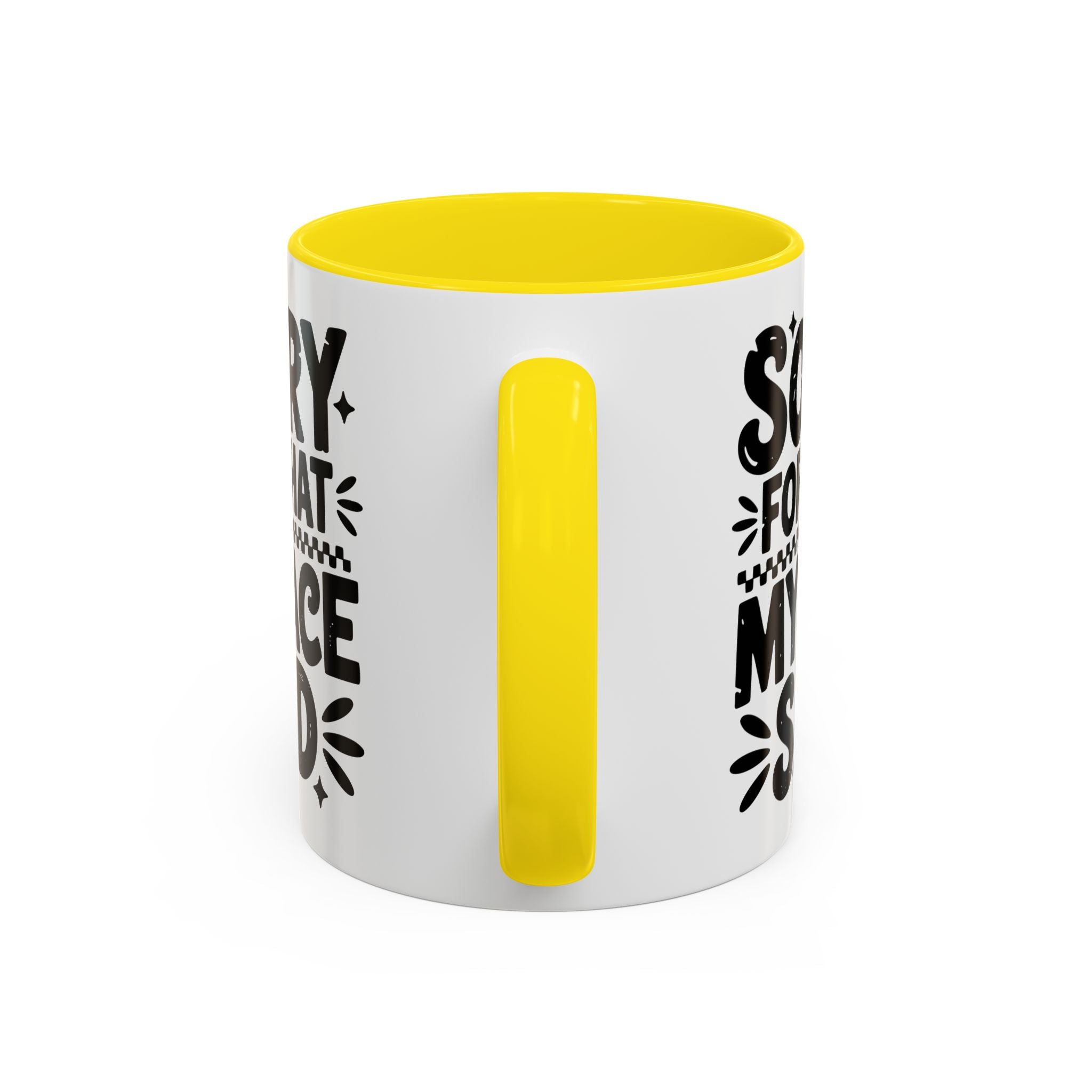 Funny Accent Coffee Mug - "Sorry For What My Face Said" - 11 & 15oz