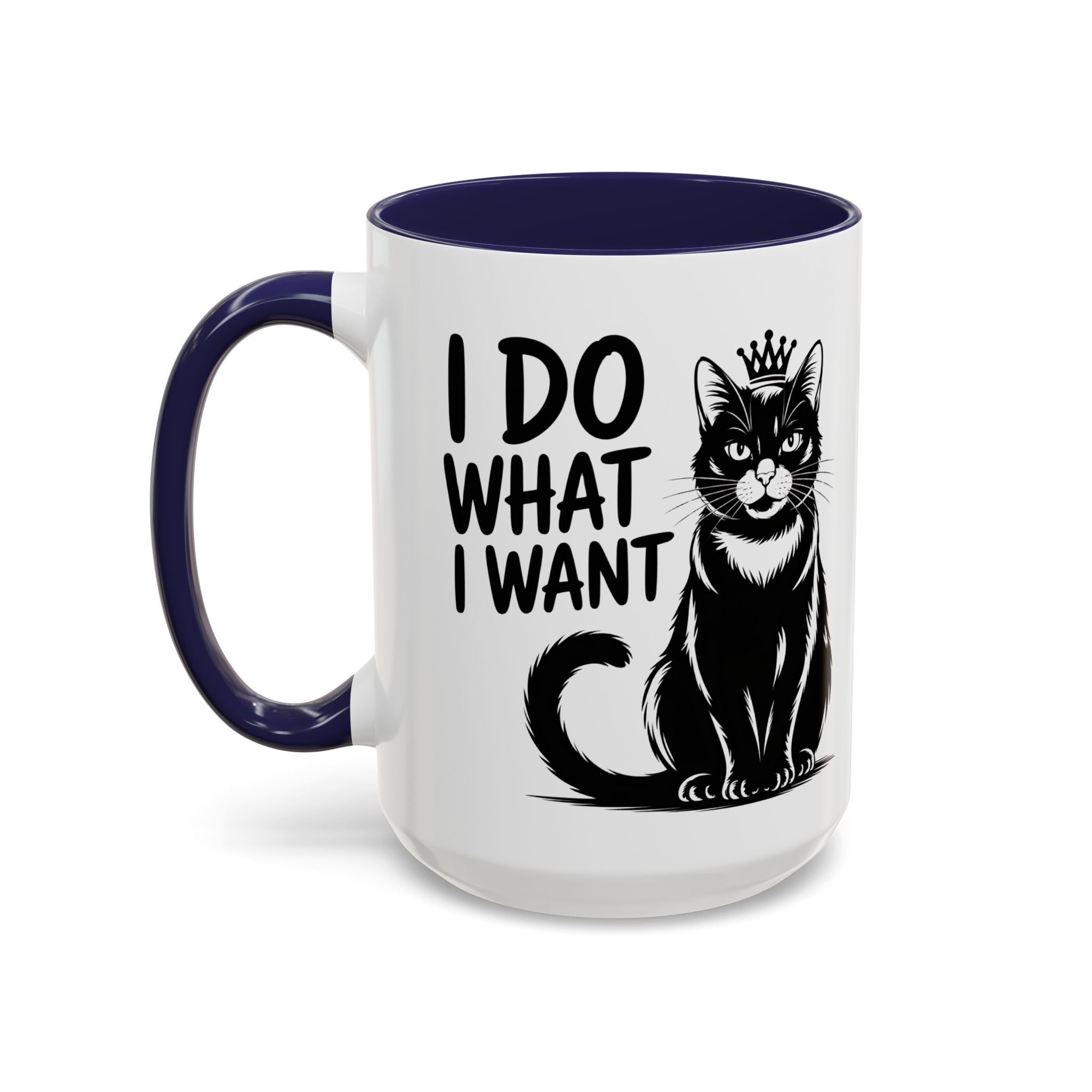 I Do What I Want Cat Accent Coffee Mug — Funny Queen Cat 11/15oz sarcasm attitude
