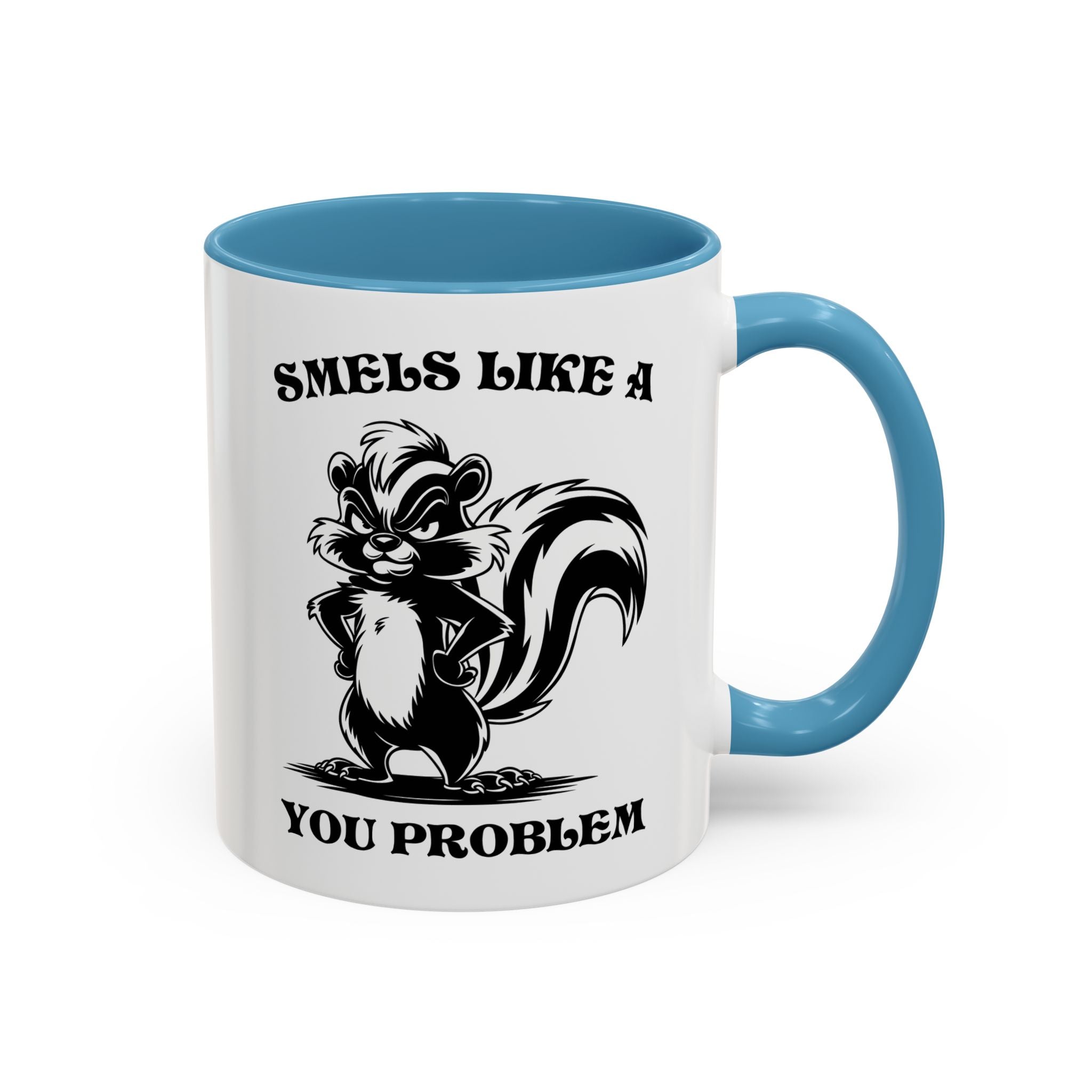 Funny Skunk Coffee Mug - "Smells Like a You Problem" sarcasm adult humor