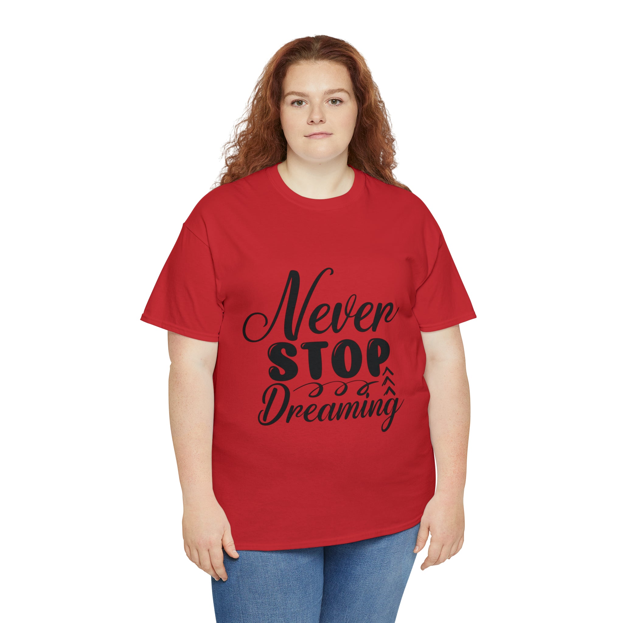 Motivational quote t shirt never stop dreaming gift for mom , her , him friends great stocking stuffer Unisex Heavy Cotton Tee