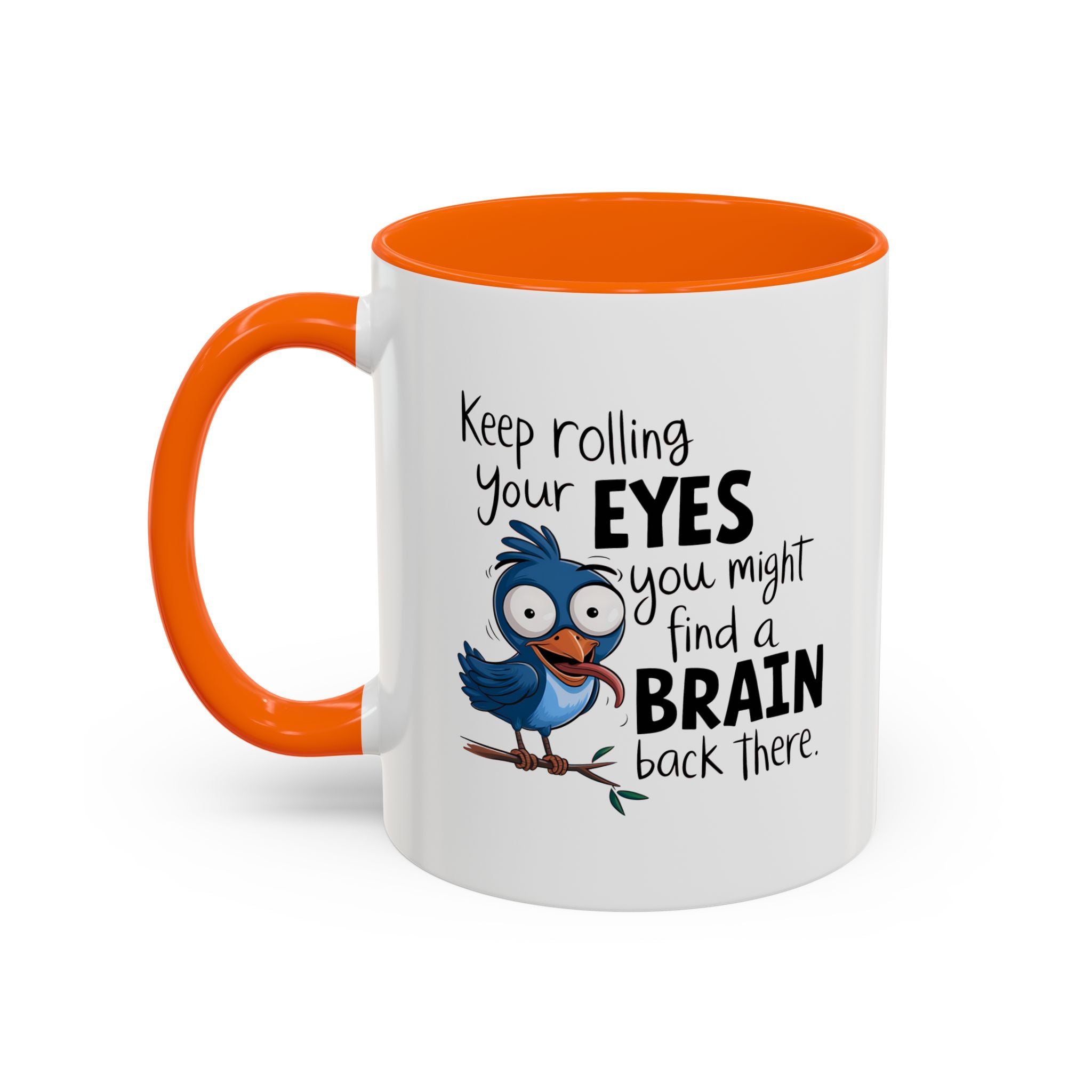 Funny attitude Accent Coffee Mug - "Keep Rolling Your Eyes" Bird Design, 11 & 15oz