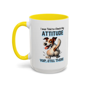 Funny Dog Attitude Coffee Mug - 11 & 15oz sassy animal lover