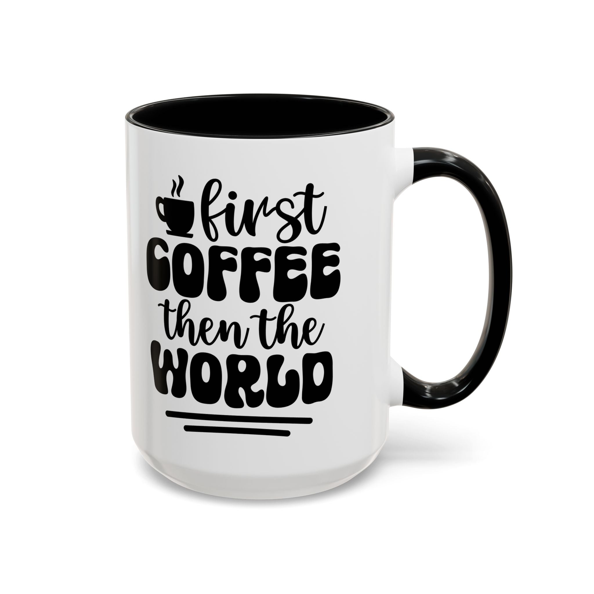 First Coffee Then the World - Stylish Accent Coffee Mug for Coffee Lovers, Gift for Friends, Kitchen Decor, Office Mug, Holiday Present