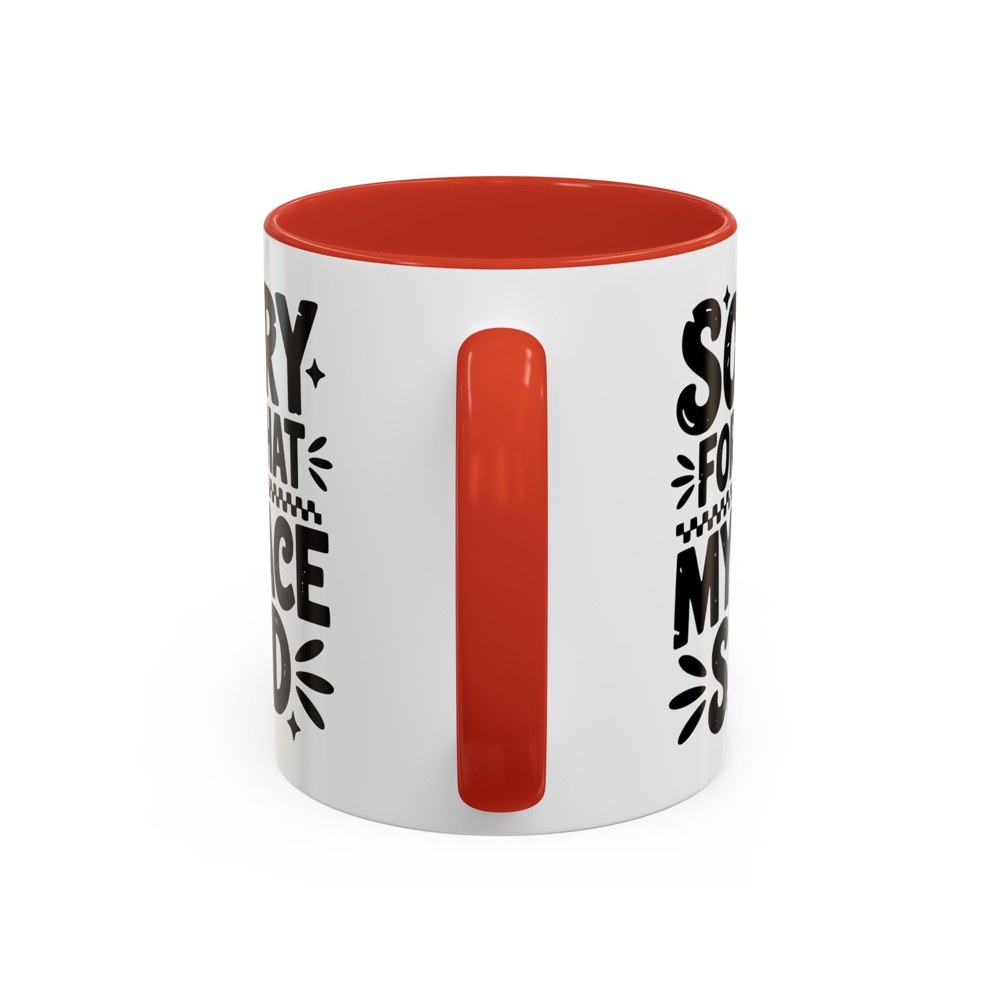 Funny Accent Coffee Mug - "Sorry For What My Face Said" - 11 & 15oz