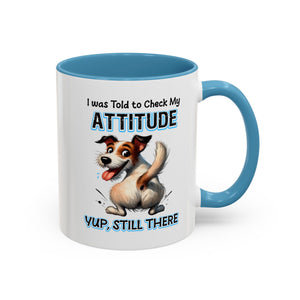 Funny Dog Attitude Coffee Mug - 11 & 15oz sassy animal lover