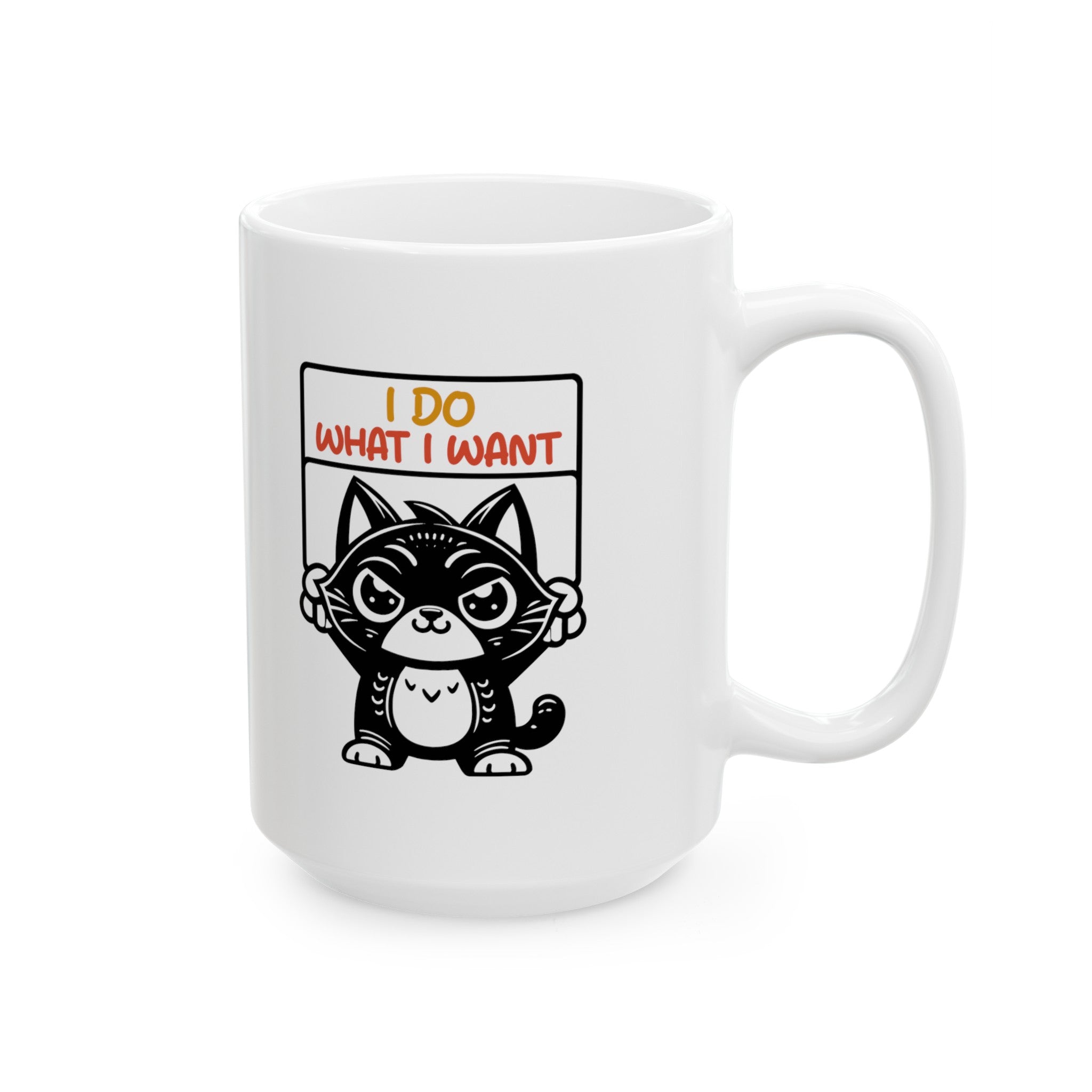 Funny cat I do what I want Ceramic Mug, (11oz, 15oz) by the x m world