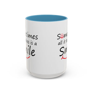 Inspirational Coffee Mug - "Sometimes All It Takes is a Smile" - Perfect Gift for Friends and Family