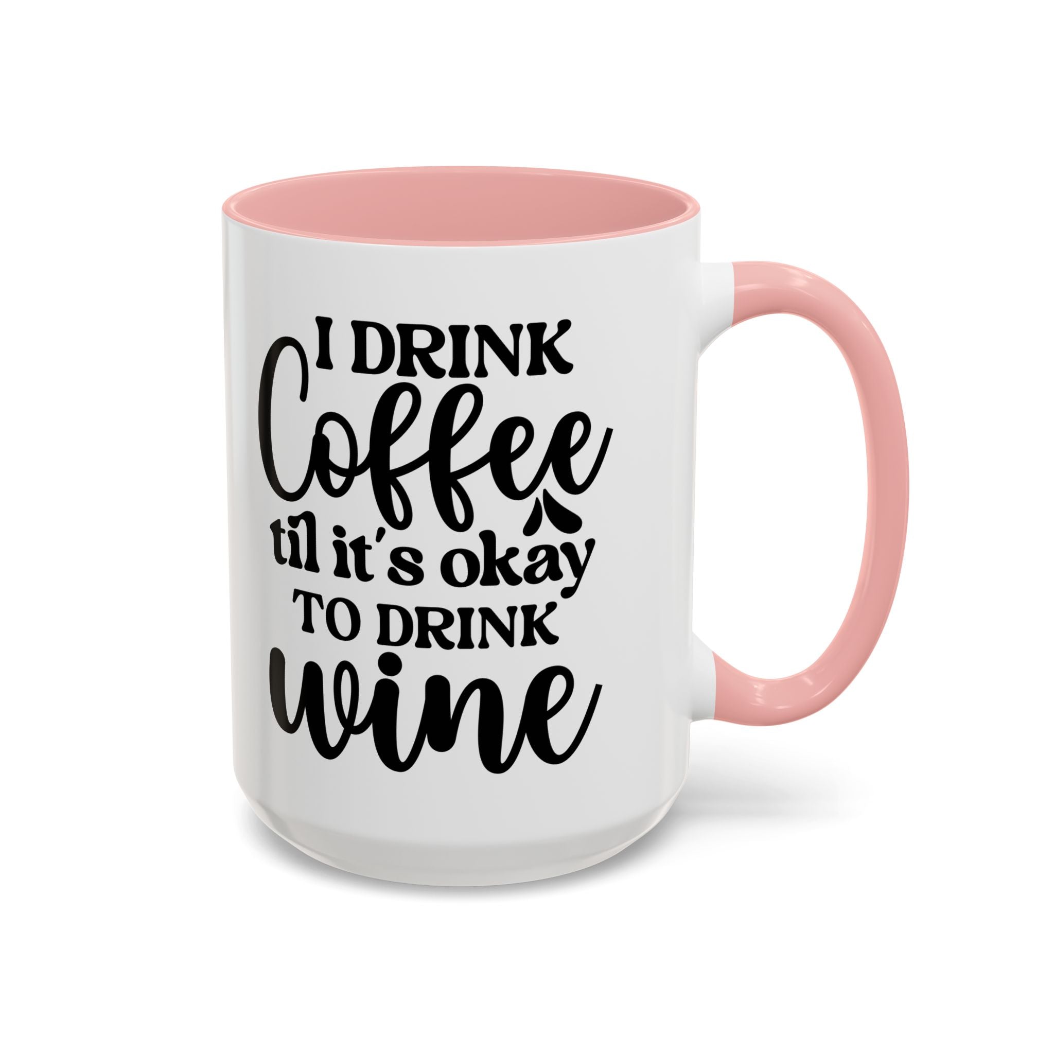 Funny Coffee Mug, I Drink Coffee Til It's Okay to Drink Wine Mug, Gift for Coffee Lovers, Humor Mug, Cute Home Office Decor