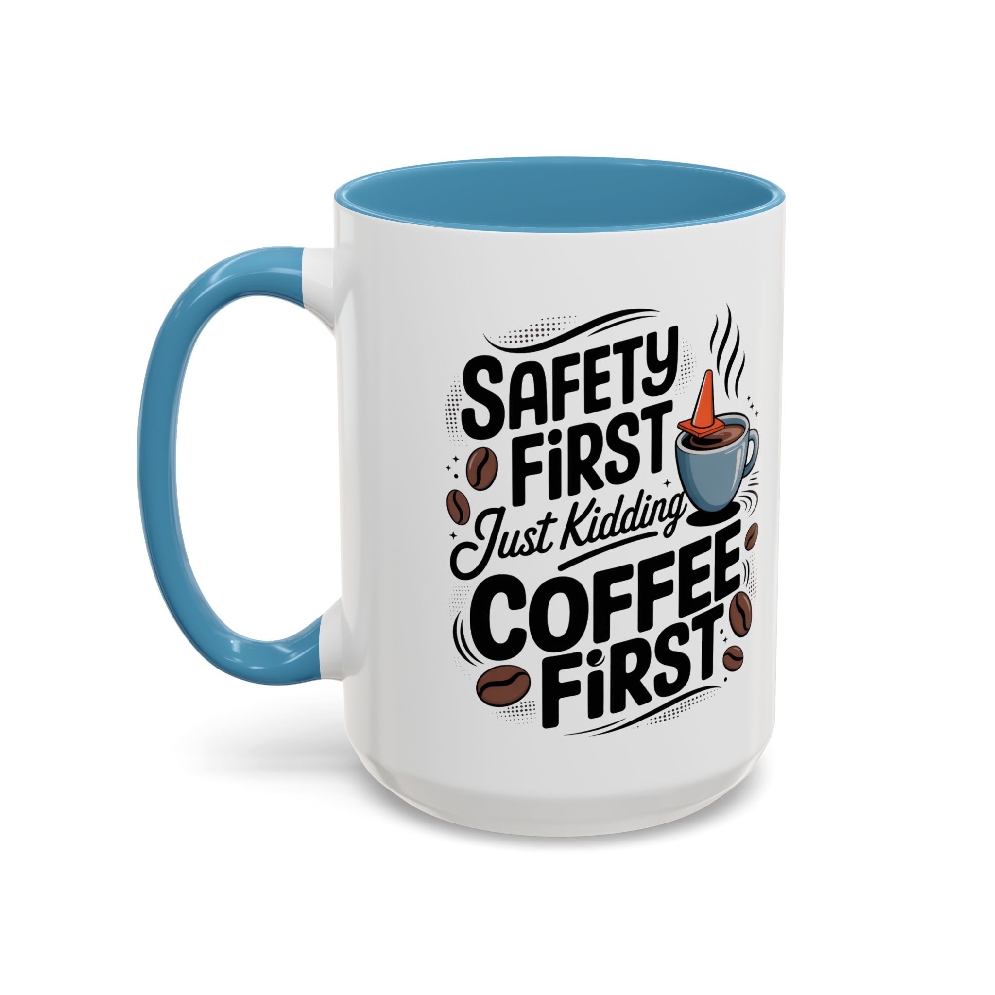 Safety First Coffee Mug - Funny Morning Cup coffee first humor