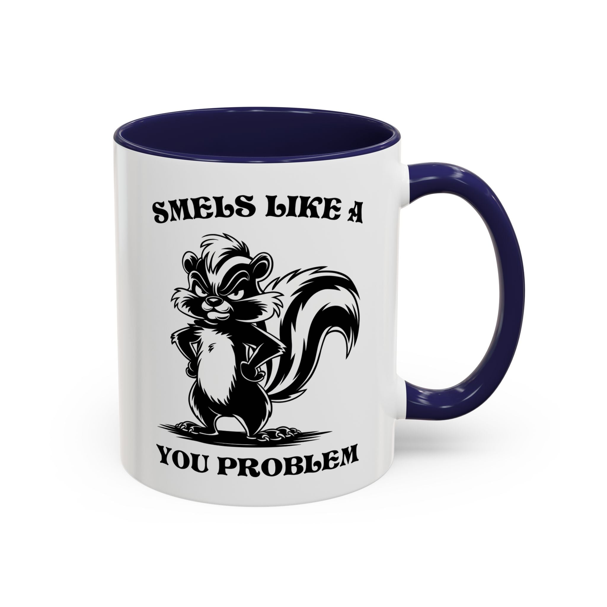 Funny Skunk Coffee Mug - "Smells Like a You Problem" sarcasm adult humor