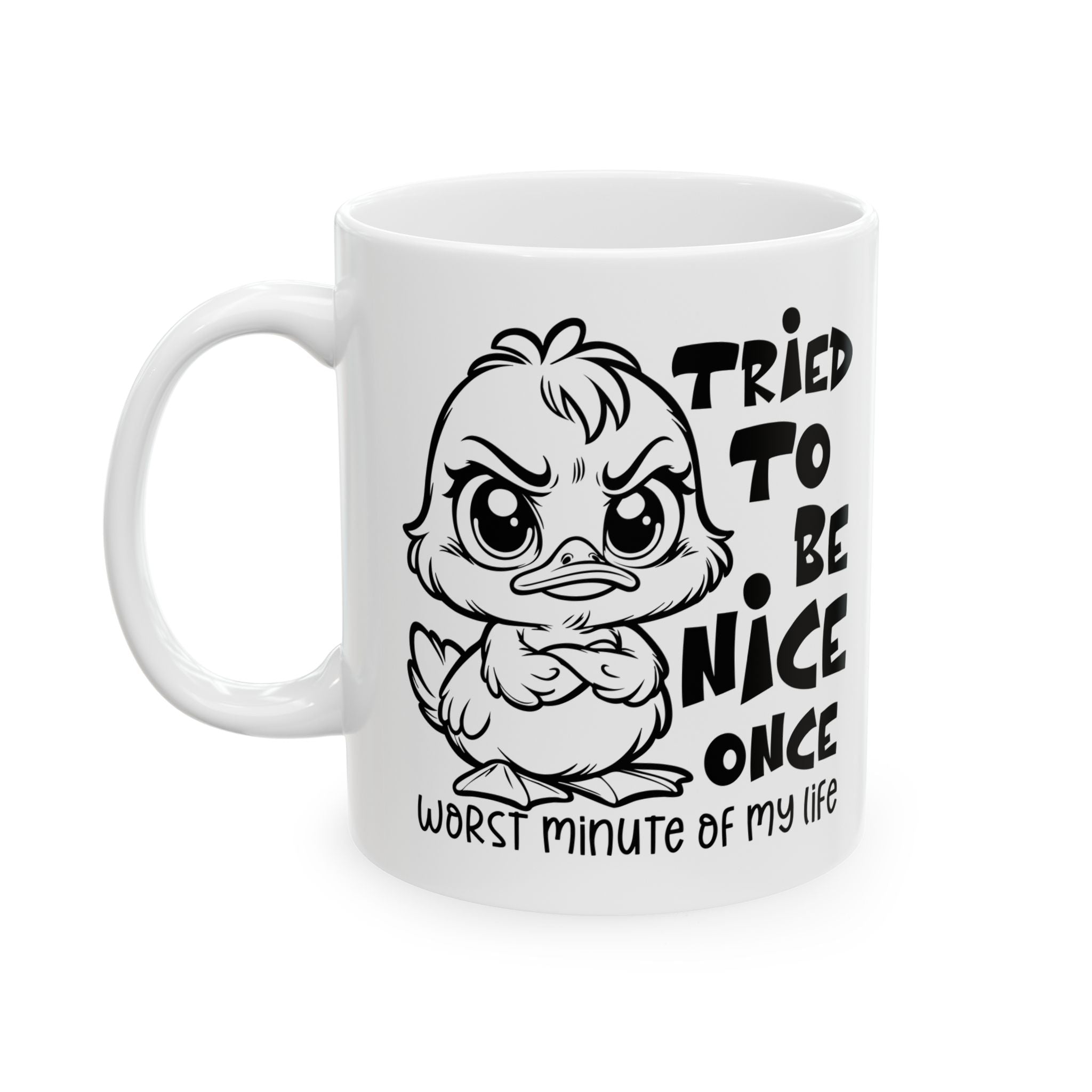 Funny attitude duck coffee  Mug - "I Tried to Be Nice Once" | Cute Gift for Friends, Snarky Office Mug, Coffee Lover Gift, Humorous Drinkware