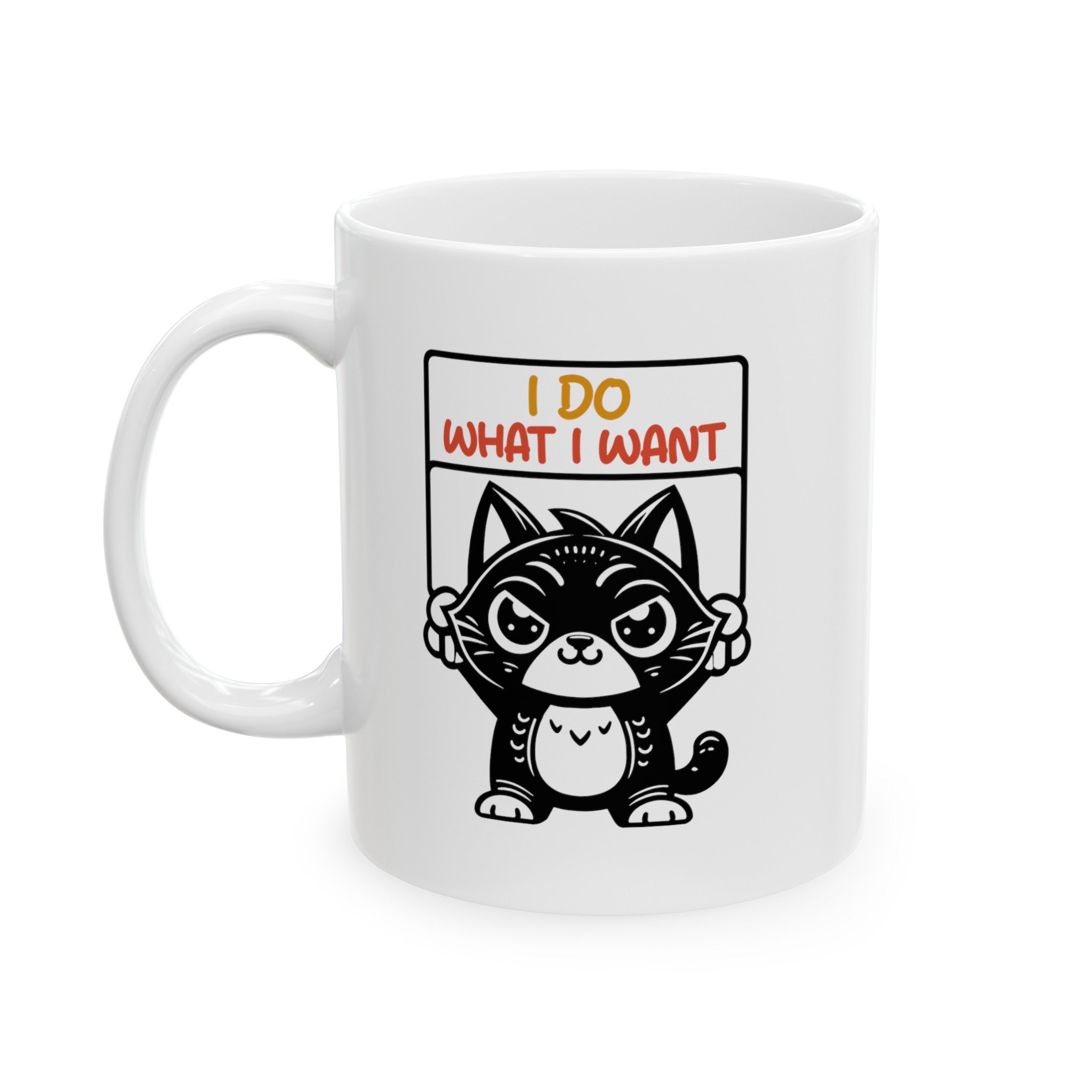 Funny cat I do what I want Ceramic Mug, (11oz, 15oz) by the x m world
