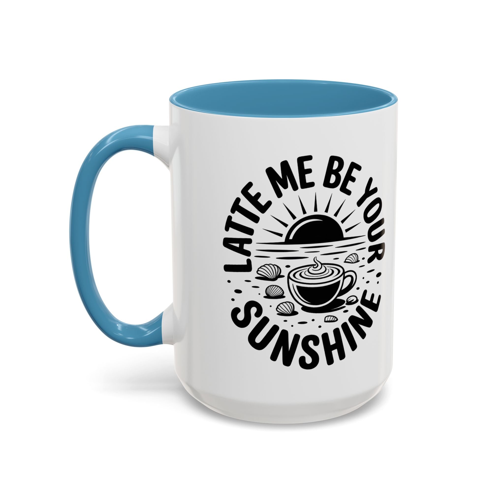 Latte Me Be Your Sunshine Coffee Mug morning motivation positive vibe