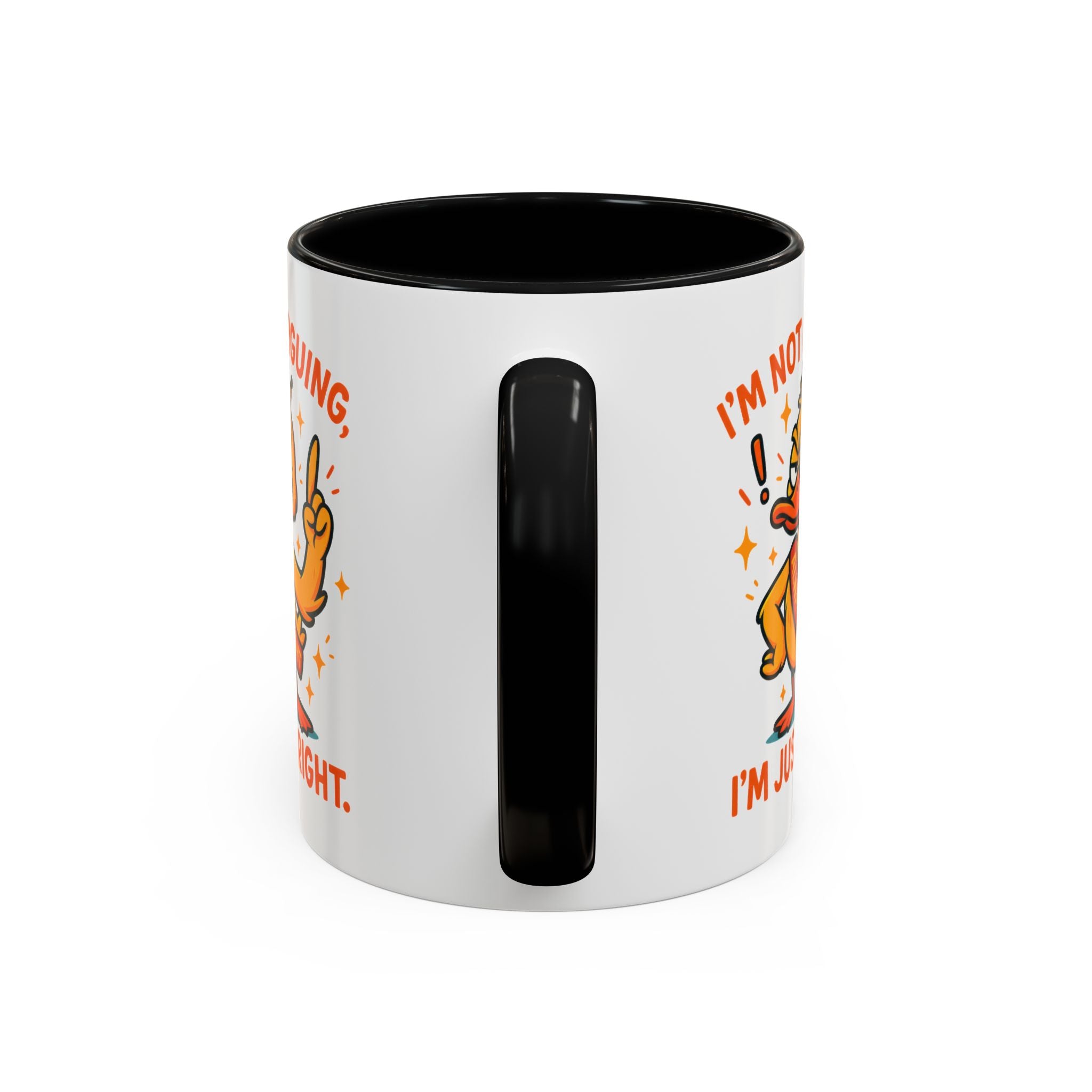 Funny attitude Duck Coffee Mug, I'm Not Arguing I'm Just Right Mug,  Gift for Coffee Lovers,  Birthdays