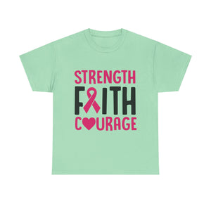 Supportive Statement Tee - Strength, Faith, Courage, Breast Cancer Awareness Shirt, Unisex Cotton Tee, Gift for Her, Inspirational Wear
