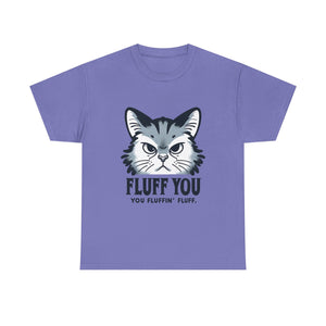 Fluff You Cat Unisex Heavy Cotton Tee - Funny Cat Lover Shirt