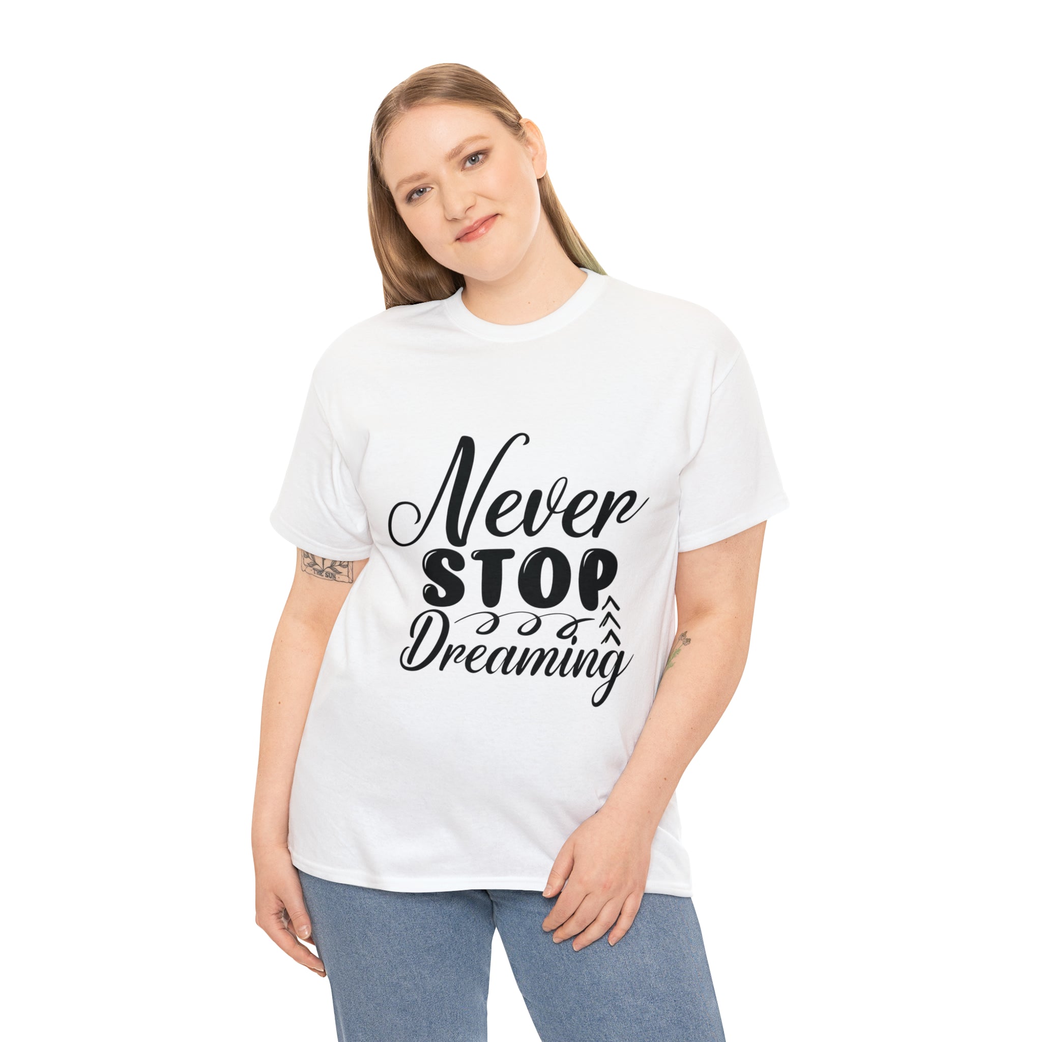 Motivational quote t shirt never stop dreaming gift for mom , her , him friends great stocking stuffer Unisex Heavy Cotton Tee