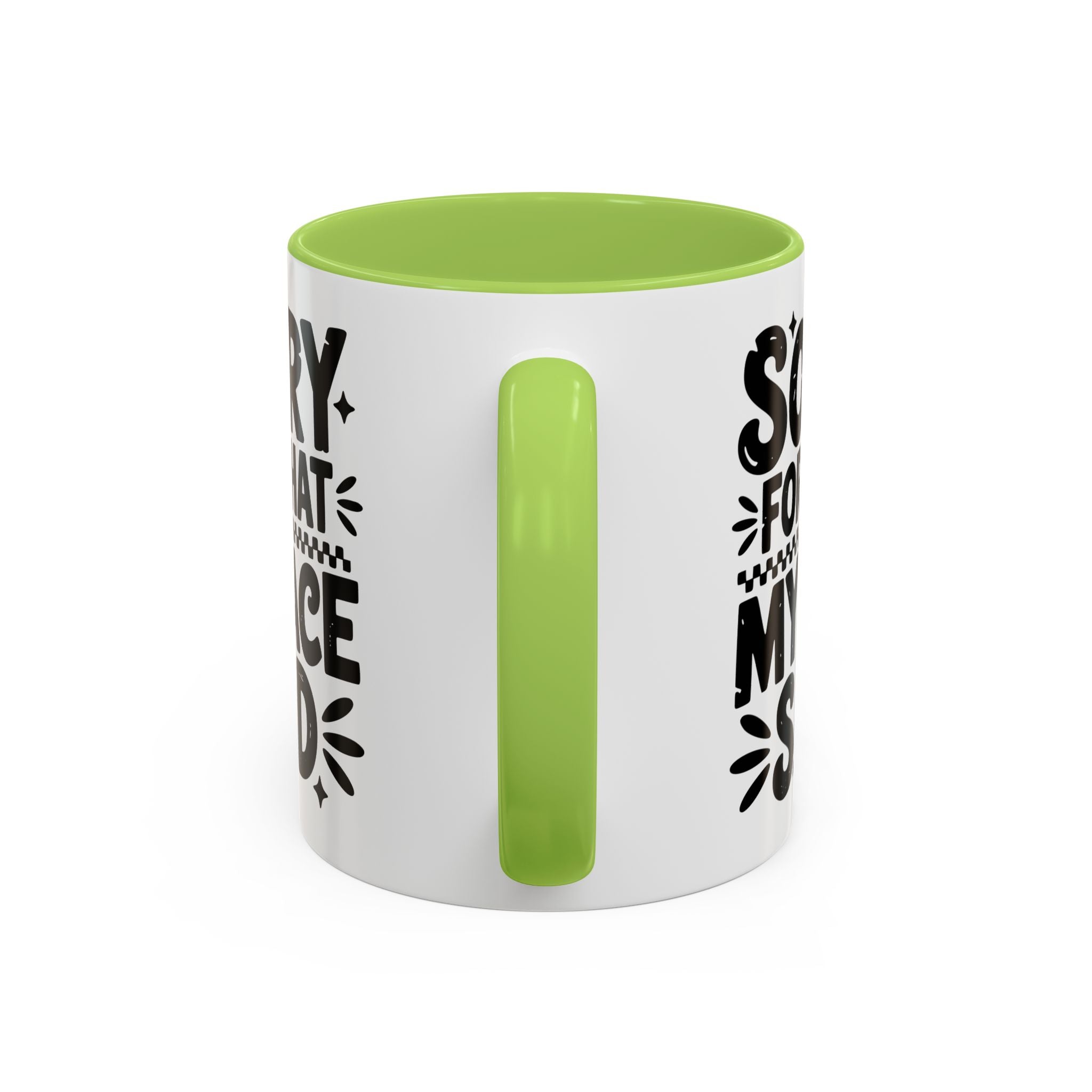 Funny Accent Coffee Mug - "Sorry For What My Face Said" - 11 & 15oz