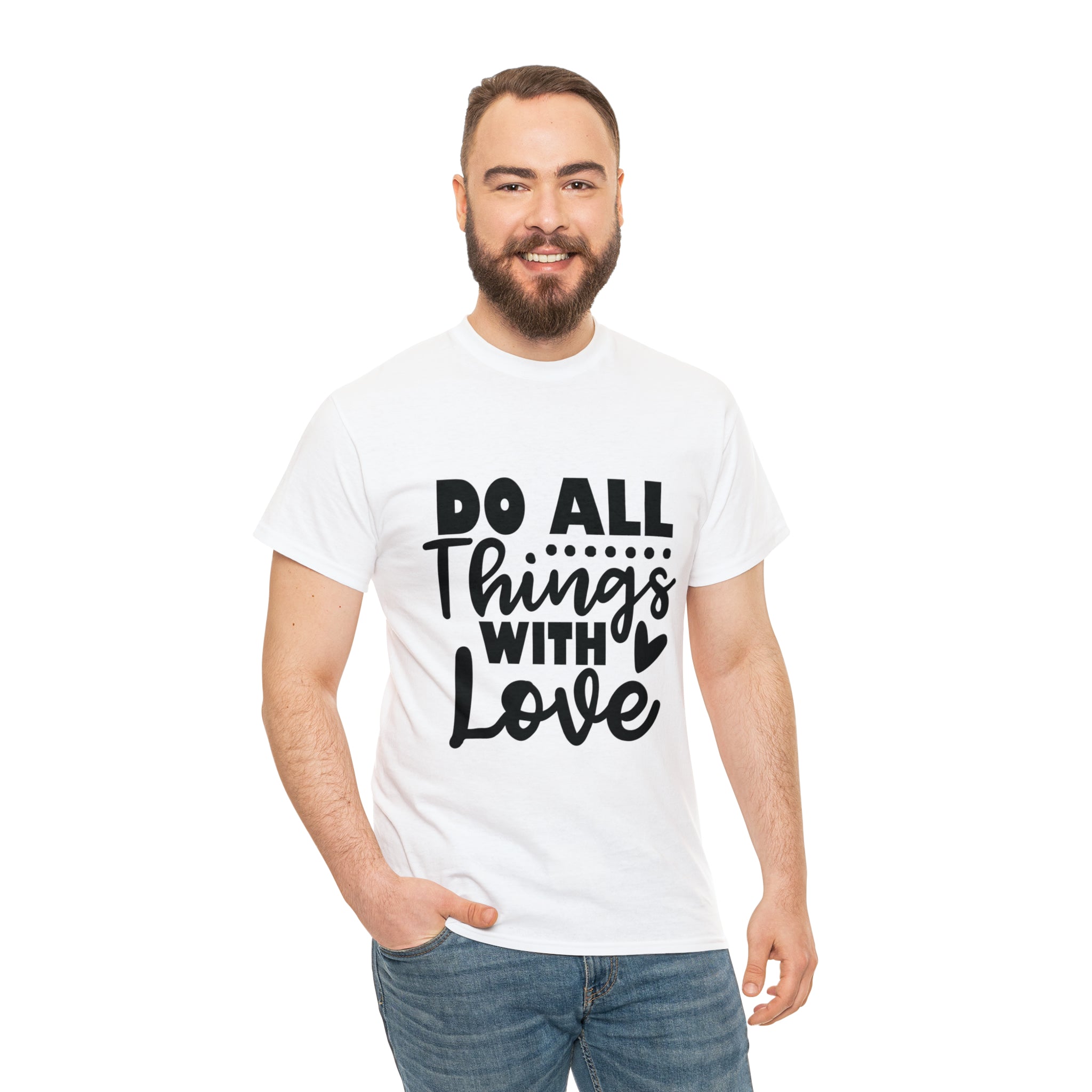 Motivational quote t shirt do all things with love gift for her , girlfriend , mom great stocking stuffer Unisex Heavy Cotton Tee