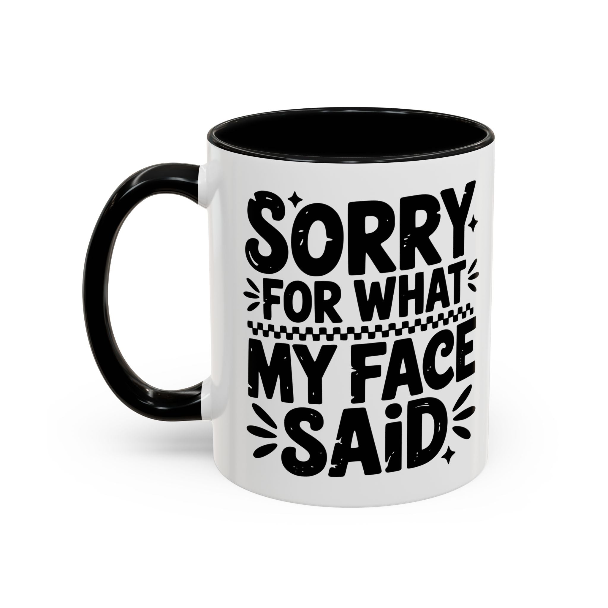 Funny Accent Coffee Mug - "Sorry For What My Face Said" - 11 & 15oz