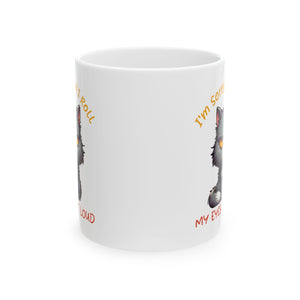 Funny sarcasm  Cat coffee Mug - I'm Sorry I Roll My Eyes, Perfect Gift for Cat Lovers, Pet Owners, Birthdays, Coffee Lovers, Tea Enthusiasts