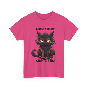 sarcasm Funny Cat Tee - "Silence is Golden! Stop Talking!" - Cute Cat Graphic T-Shirt, Gift for Cat Lovers,  Humor Shirt, Pet Owner Apparel