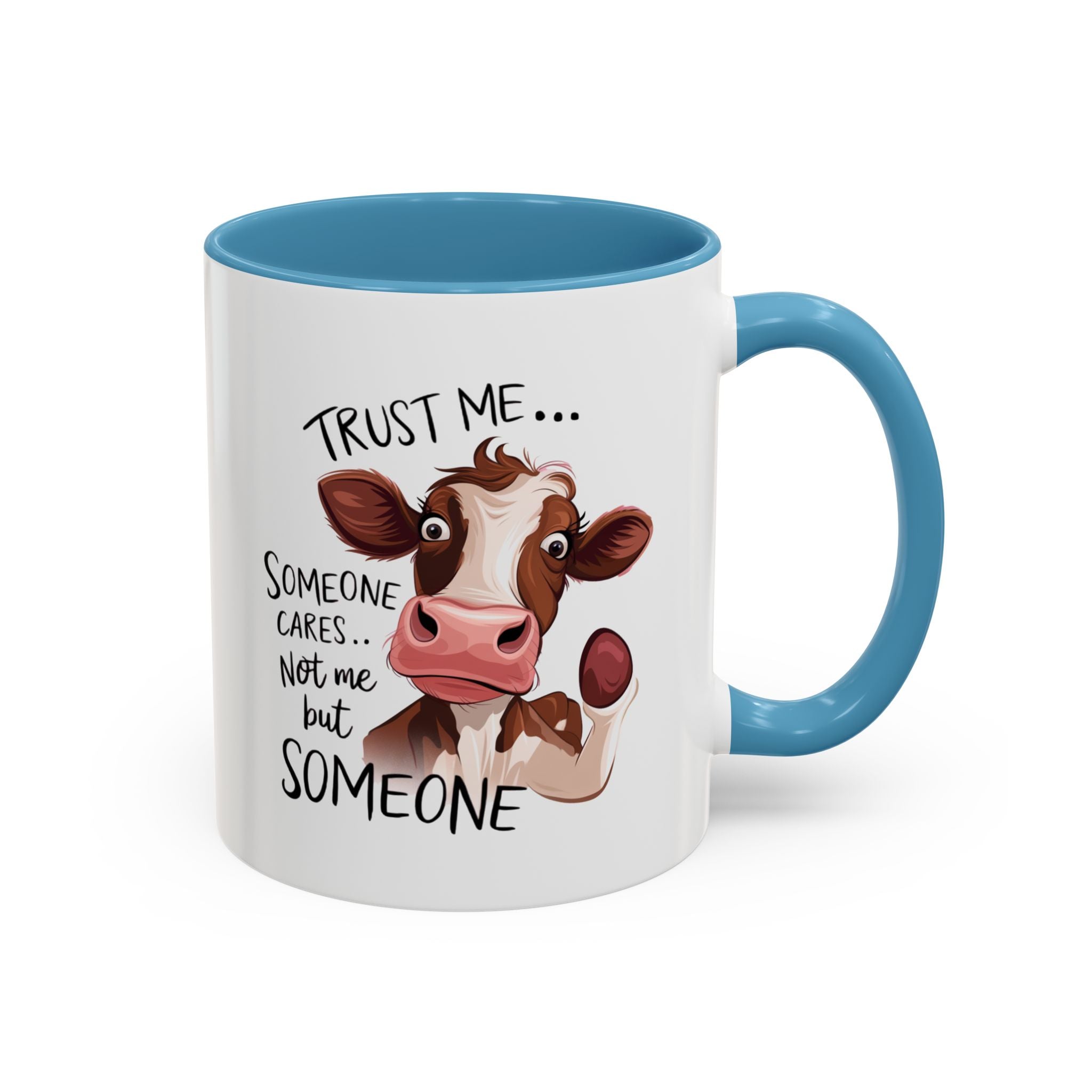 Funny Cow Accent Coffee Mug - Trust Me, Someone Cares attitude sassy animal lover