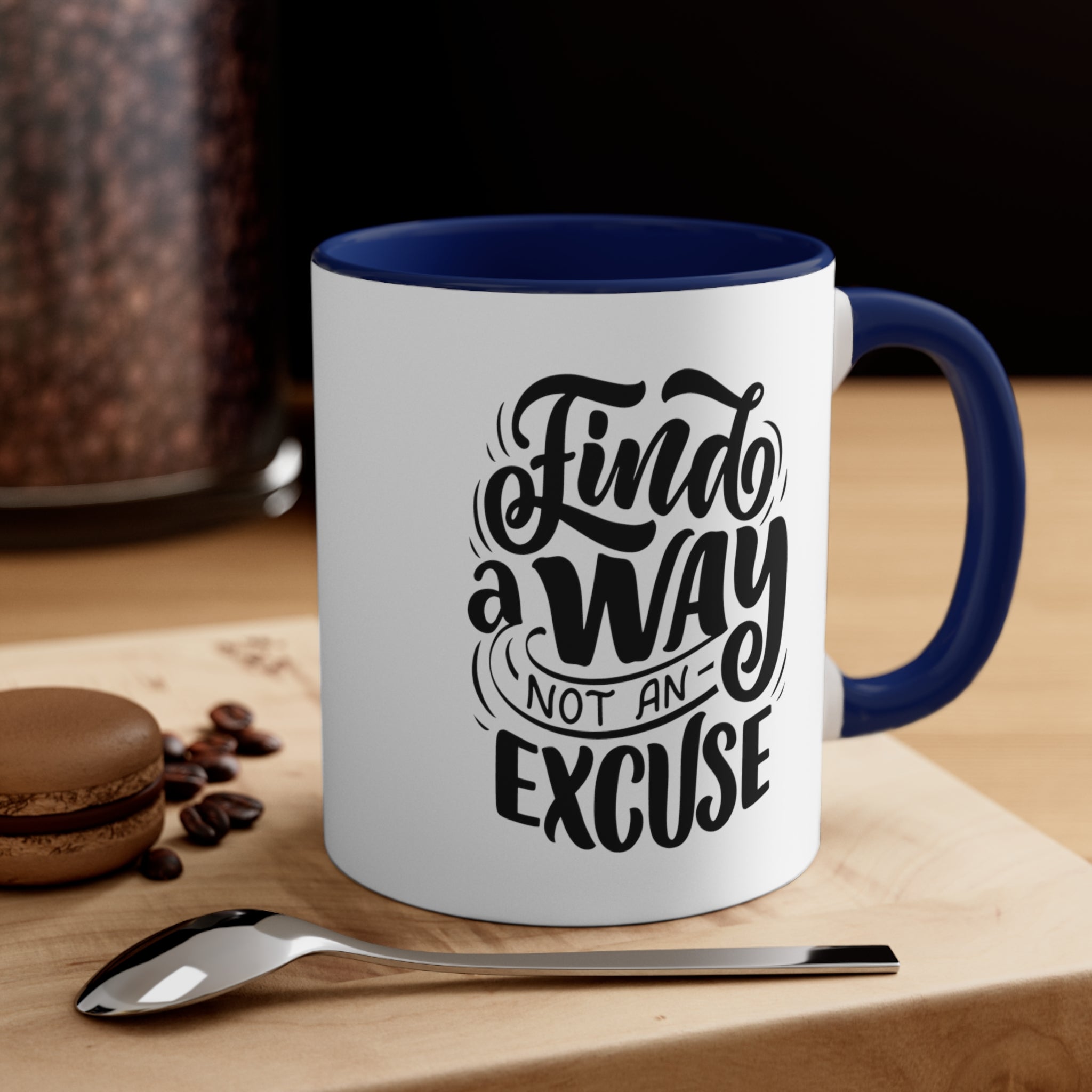 find a way not an excuse gift Accent Coffee Mug, 11oz