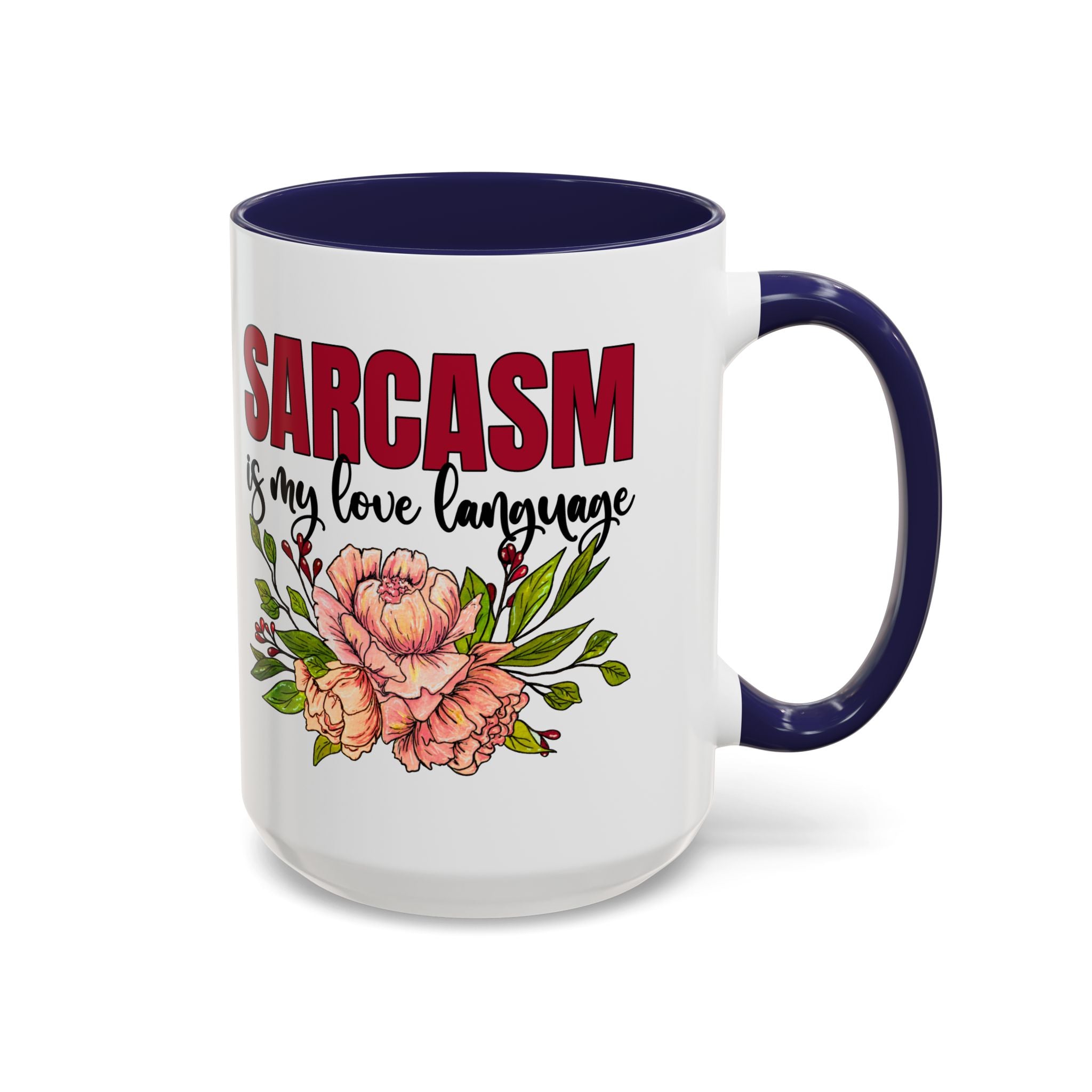 Sarcasm Coffee Mug - 11/15oz Floral Design, Perfect for Coffee Lovers