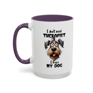 Dog Lover's Coffee Mug: I Don't Need Therapist, Gifts for Pet Owners, Animal Lover Mug, Cute Dog Mug, Funny Gift