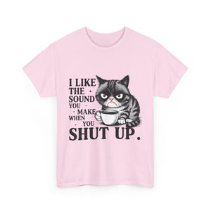 Funny Cat Quote Tee, Humorous T-Shirt, Gift for Cat Lovers, Sarcastic Cotton Shirt, Cute Pet Apparel