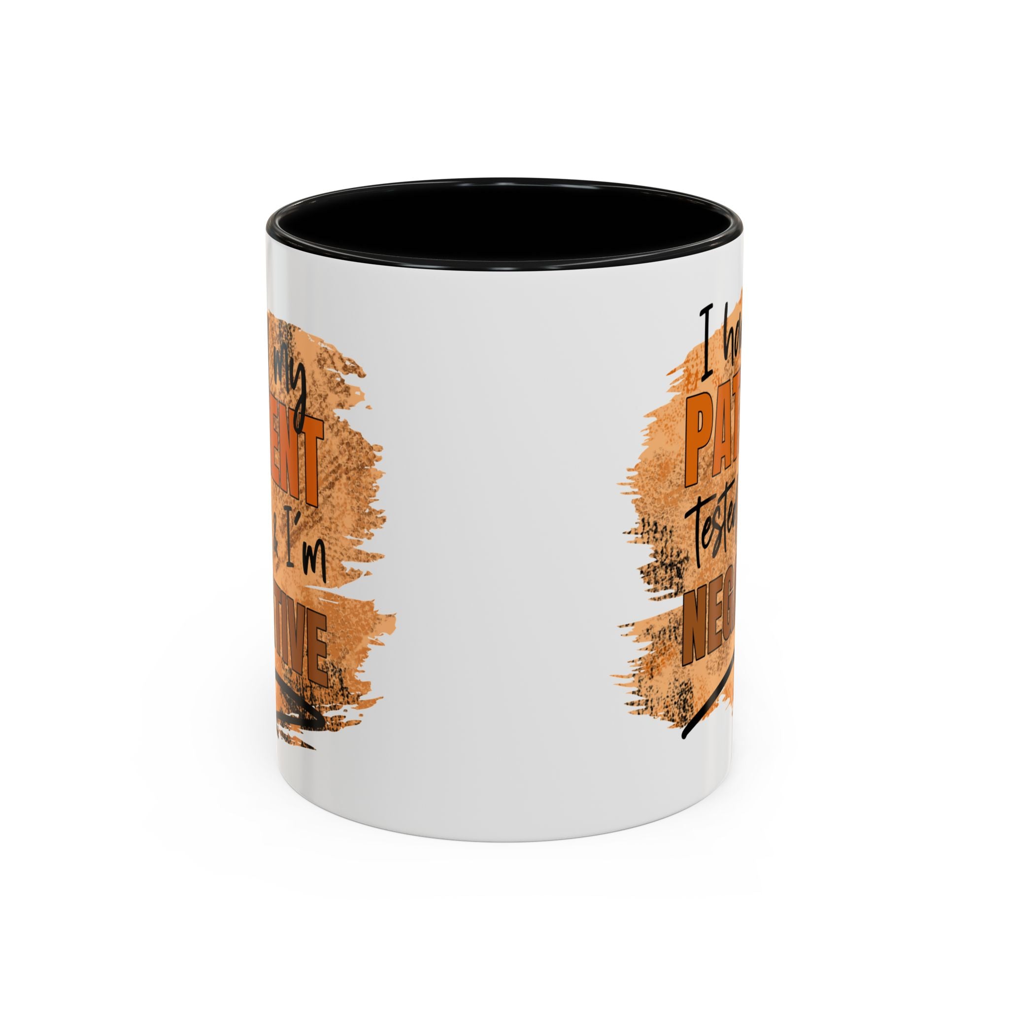Humorous Accent Coffee Mug – 'I Had My Patient Tested & I'm Negative' funny
