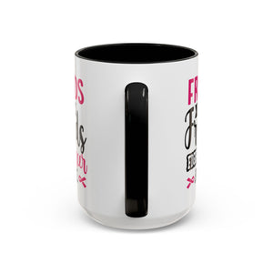 Inspirational Coffee Mug, Friends Don't Let Friends Fight Cancer Alone, Gift for Cancer Awareness, Encouragement, Support Mug