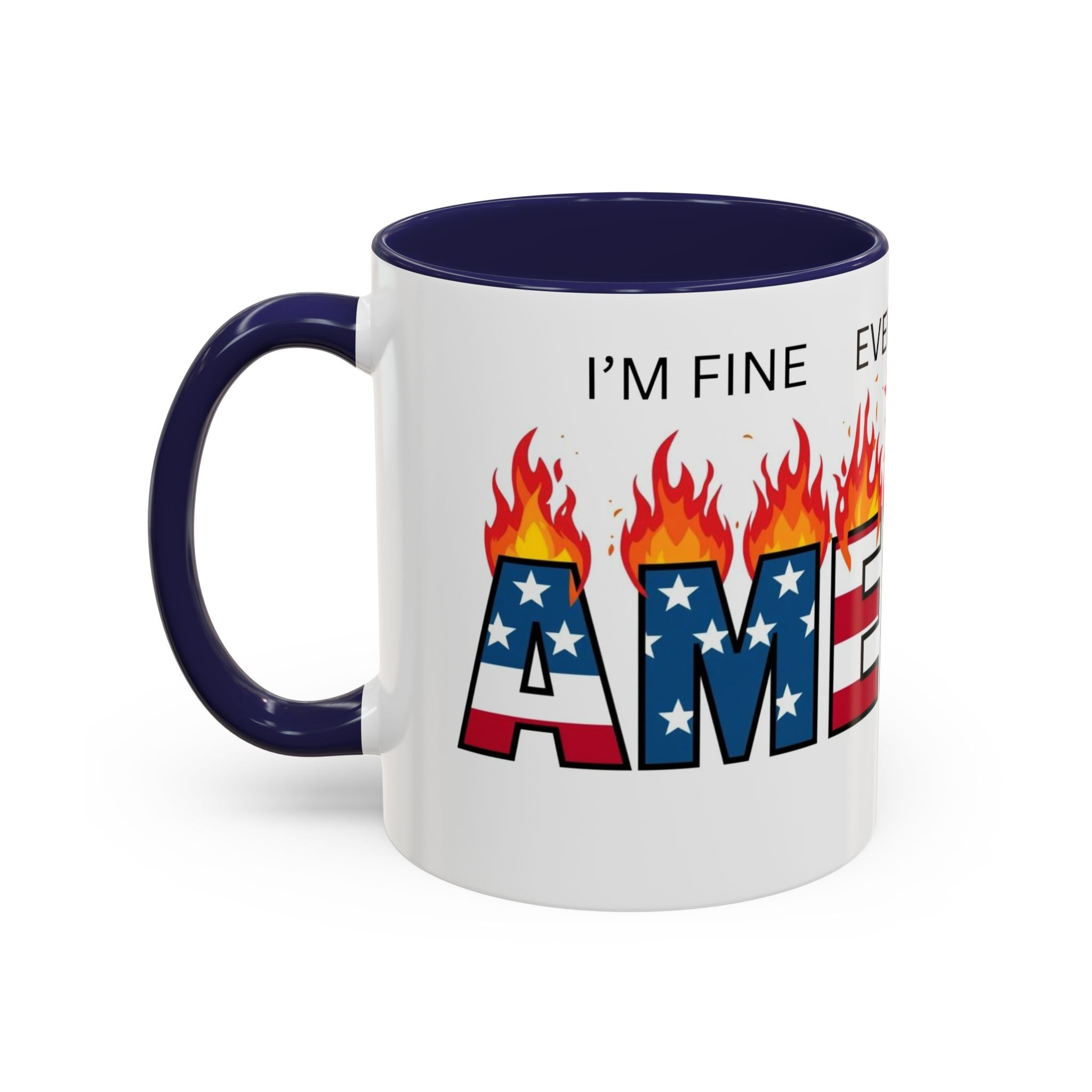 america in flames I'm fine everything is fine  Coffee Mug with American Flag