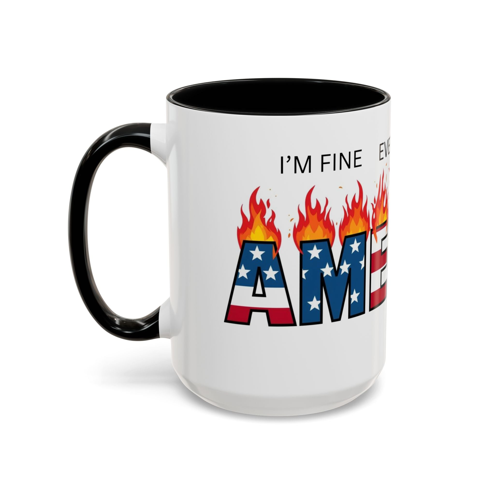 america in flames I'm fine everything is fine  Coffee Mug with American Flag