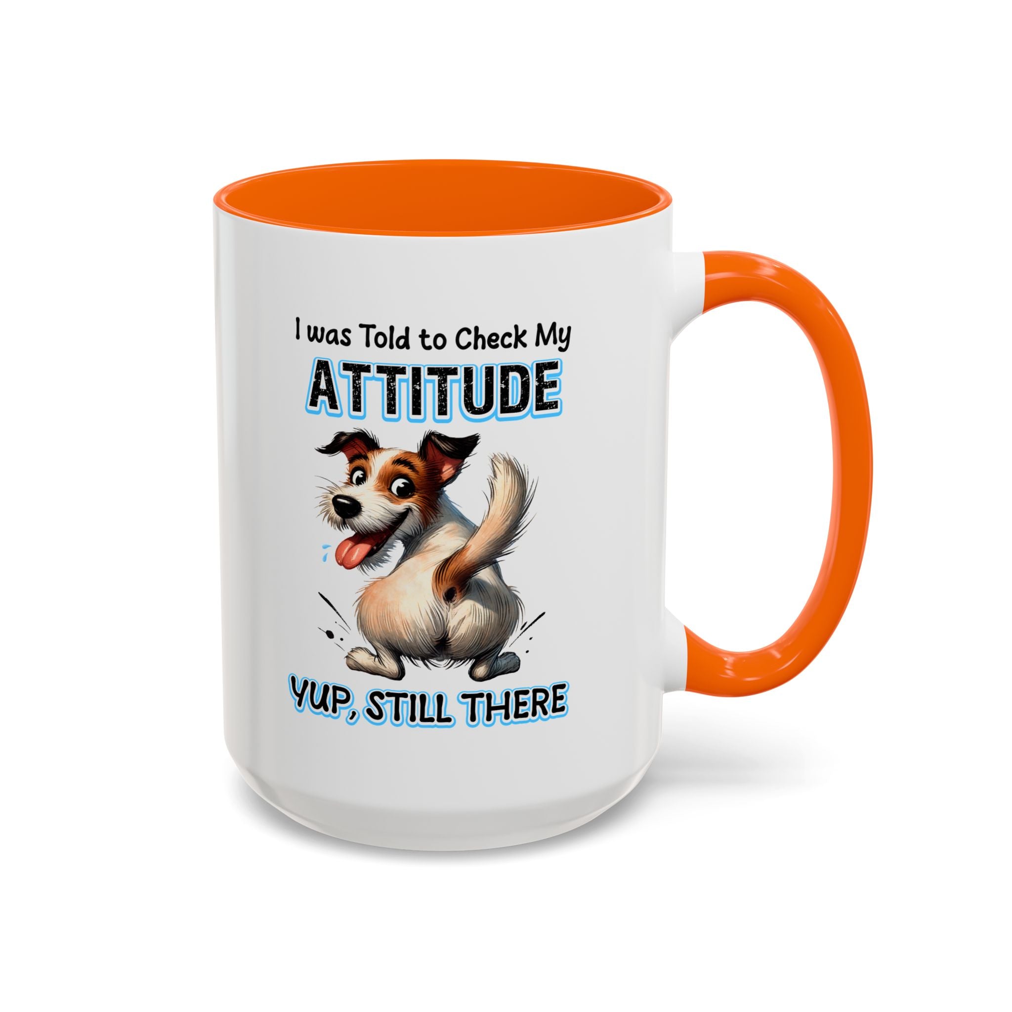 Funny Dog Attitude Coffee Mug - 11 & 15oz sassy animal lover