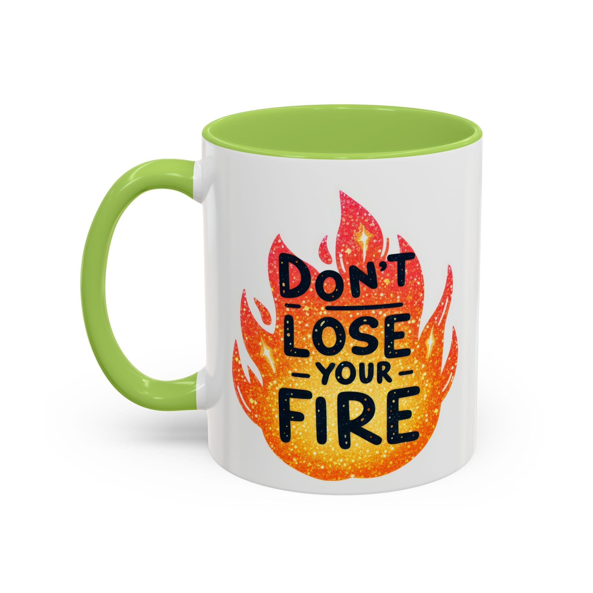 Don't Lose Your Fire Coffee Mug - Inspirational 11/15oz Accent Mug