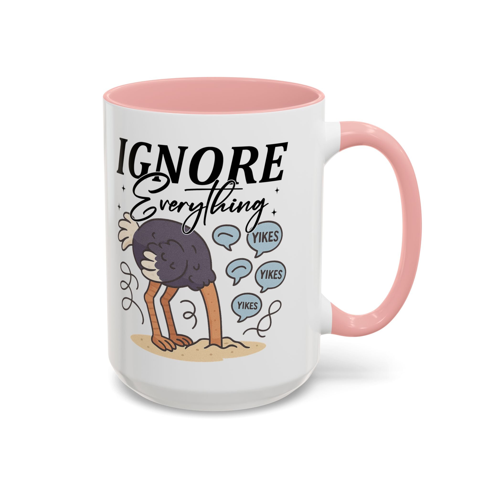 Ignore Everything Coffee Mug — Funny Ostrich Sarcastic Ceramic Accent Mug (11/15oz)