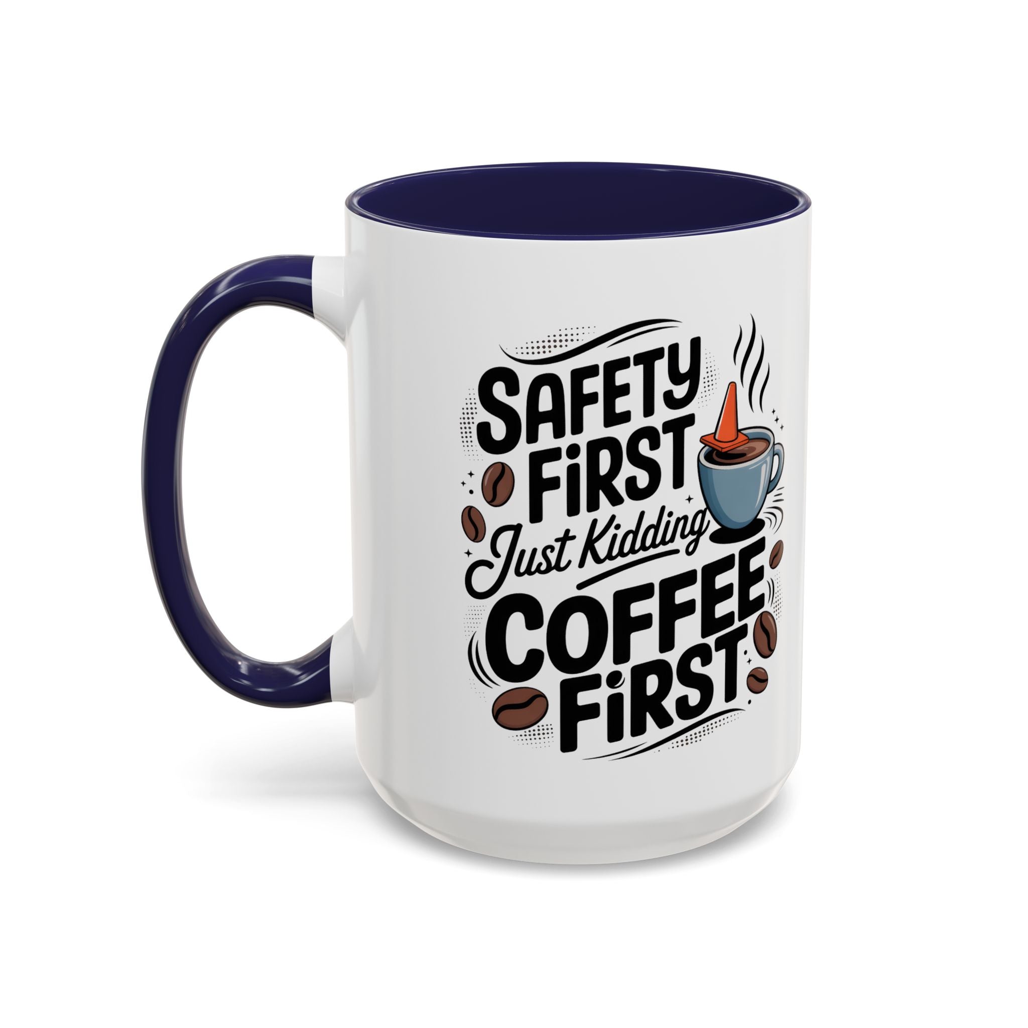 Safety First Coffee Mug - Funny Morning Cup coffee first humor