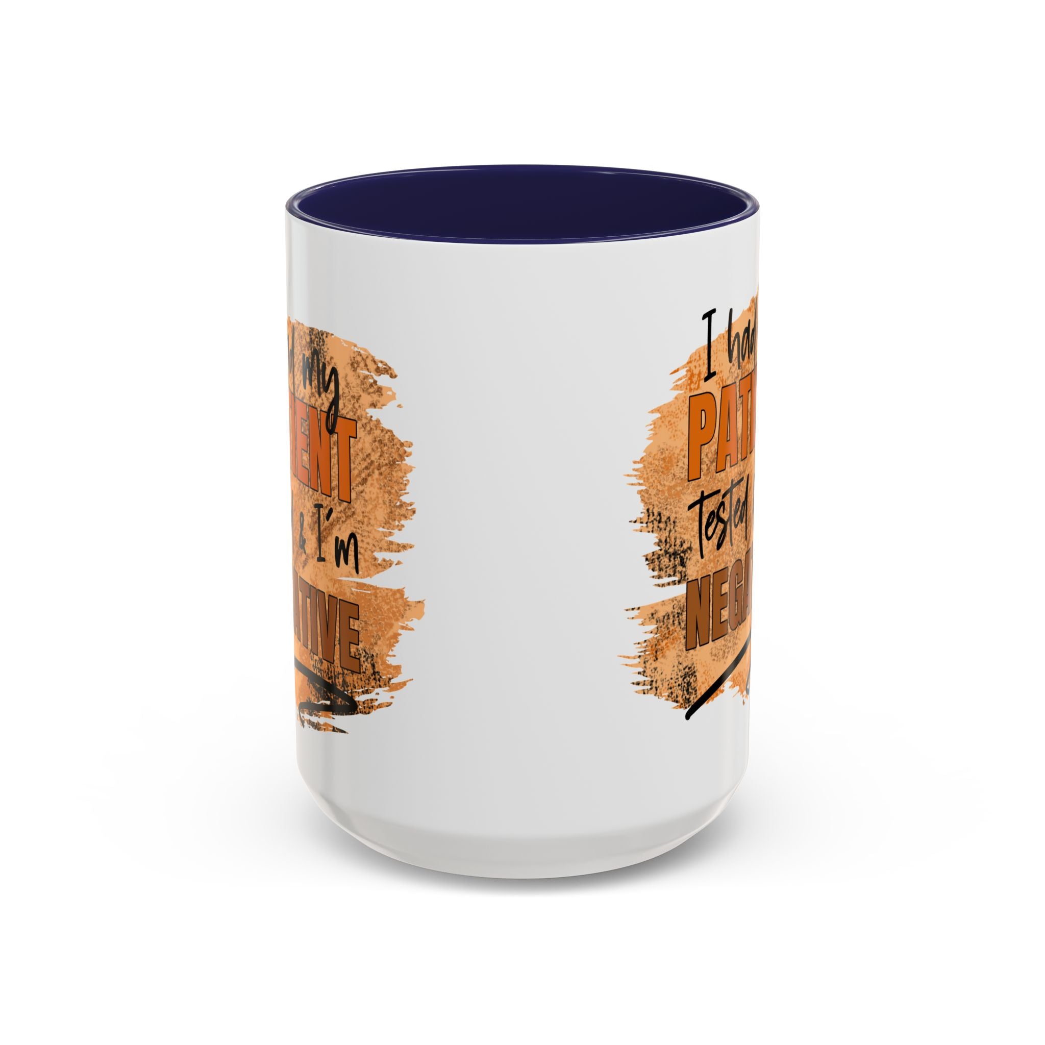 Humorous Accent Coffee Mug – 'I Had My Patient Tested & I'm Negative' funny