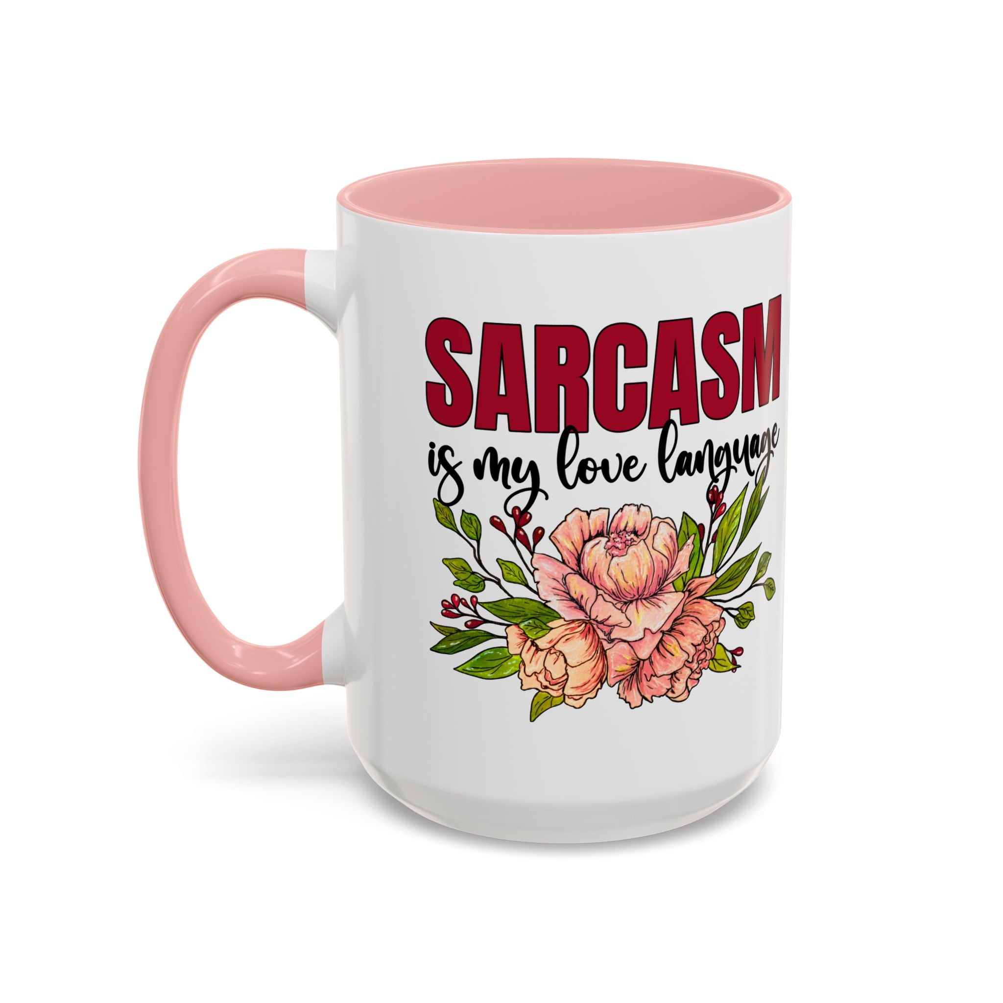 Sarcasm Coffee Mug - 11/15oz Floral Design, Perfect for Coffee Lovers