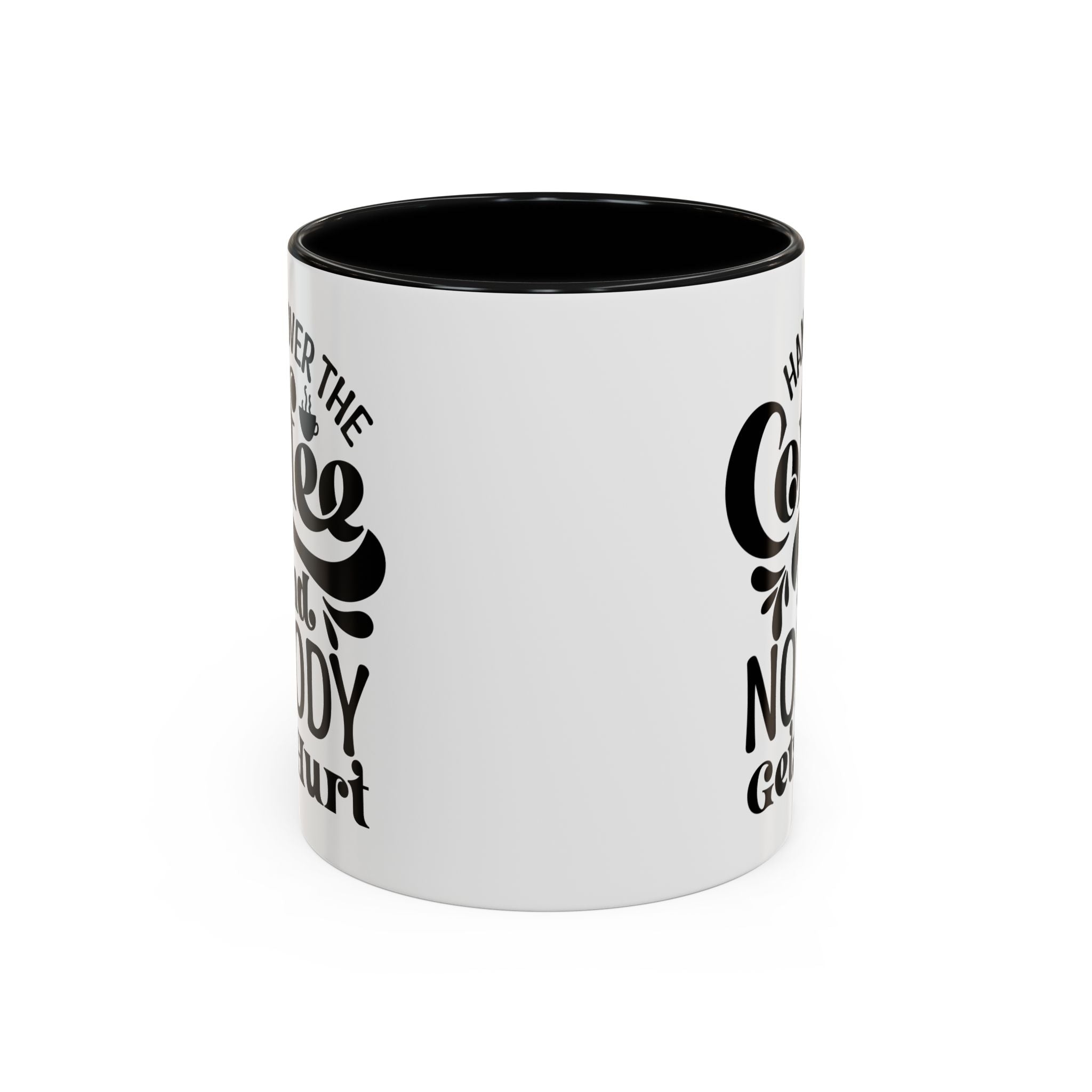Hand Over the Coffee Mug - 11oz & 15oz, Humor Mug, Gift for Coffee Lovers, Funny Office Mug, Birthday Gift, Kitchen Decor