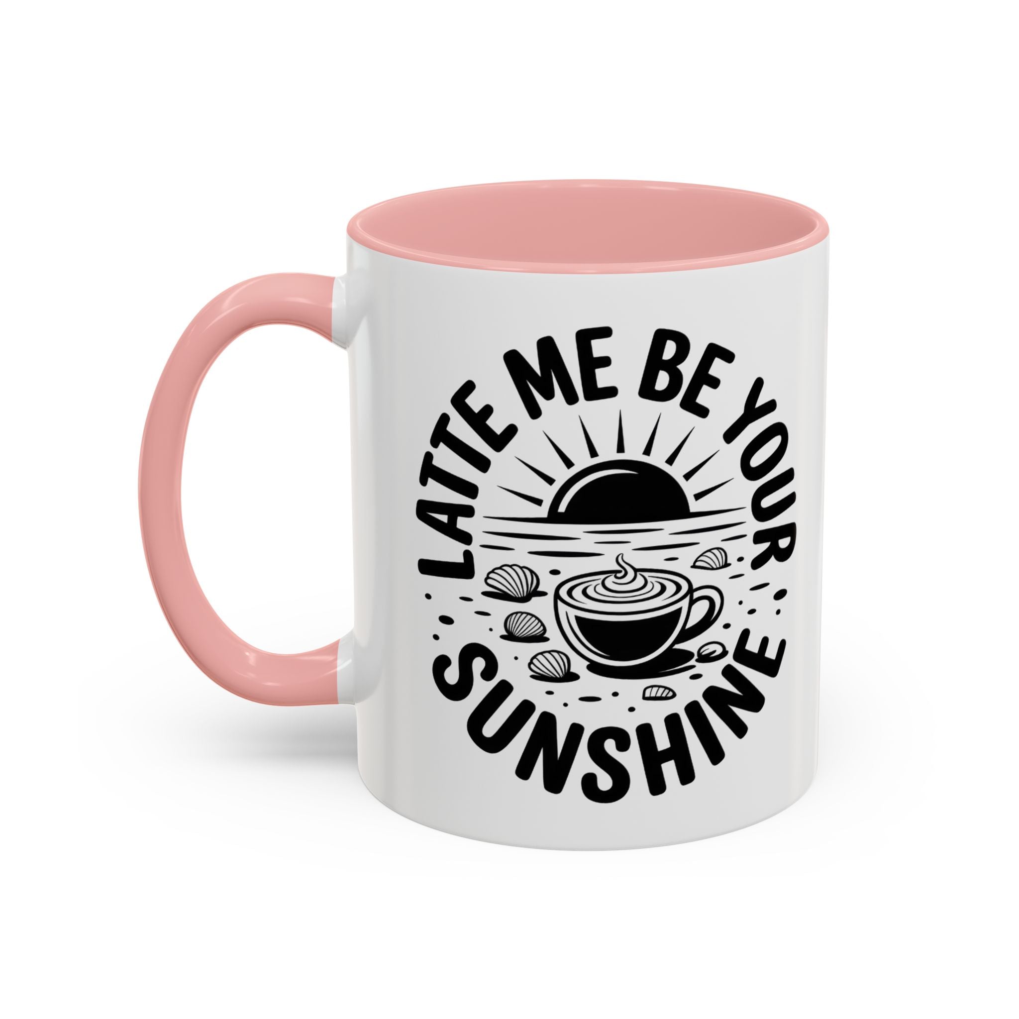 Latte Me Be Your Sunshine Coffee Mug morning motivation positive vibe