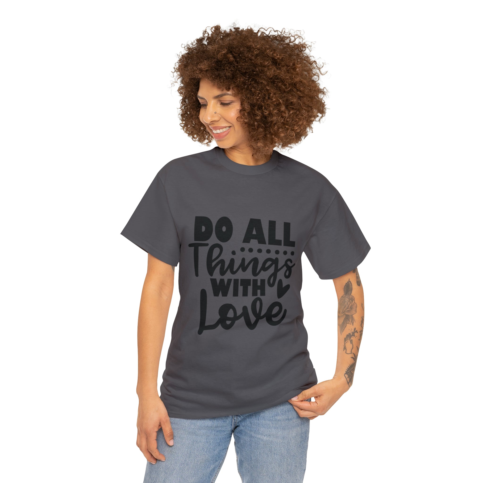 Motivational quote t shirt do all things with love gift for her , girlfriend , mom great stocking stuffer Unisex Heavy Cotton Tee