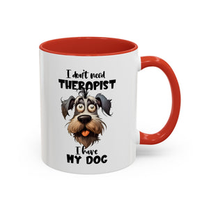 Dog Lover's Coffee Mug: I Don't Need Therapist, Gifts for Pet Owners, Animal Lover Mug, Cute Dog Mug, Funny Gift