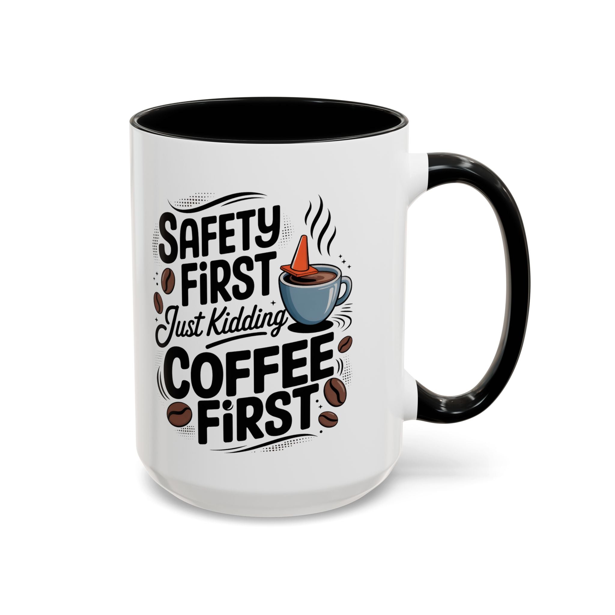 Safety First Coffee Mug - Funny Morning Cup coffee first humor