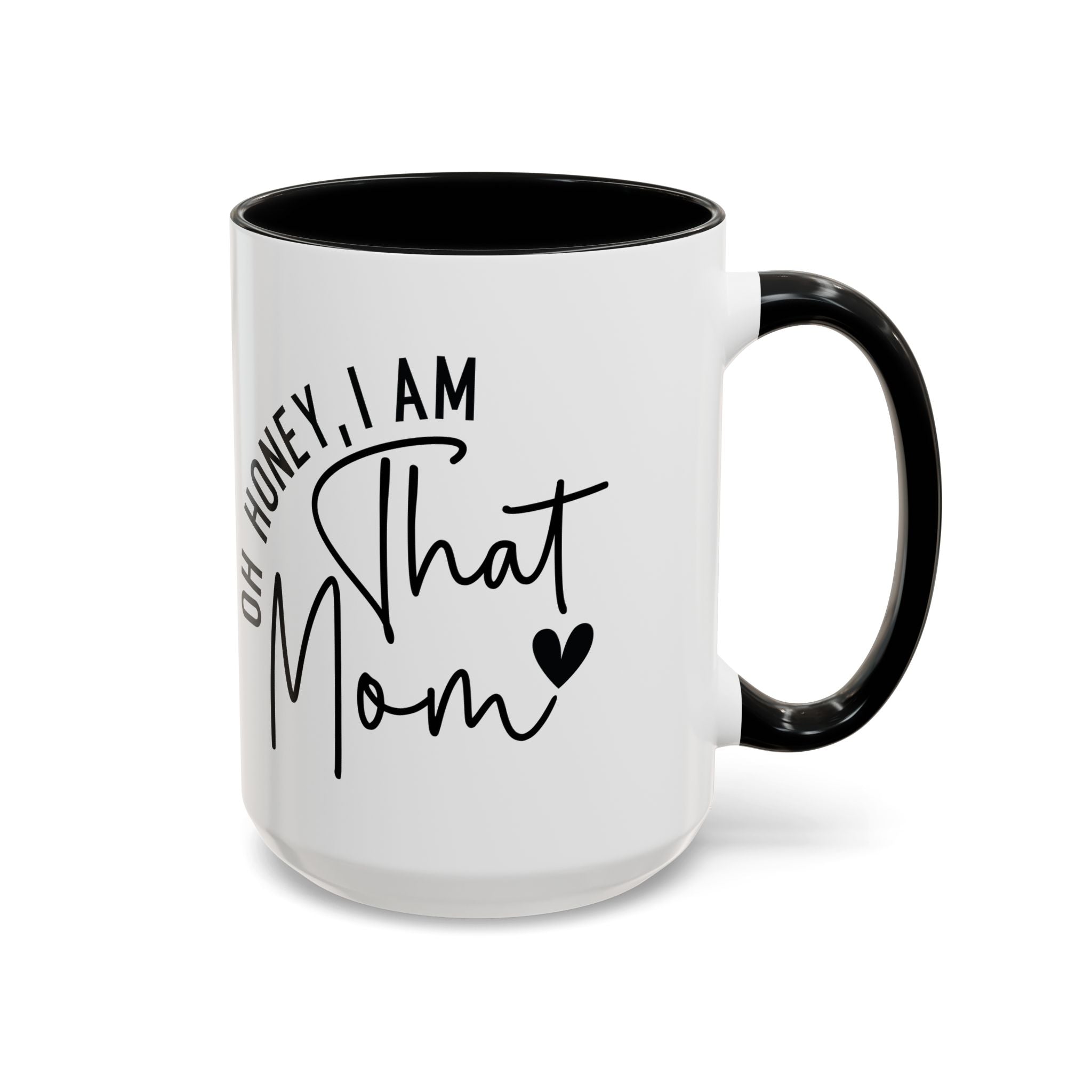 That Mom Coffee Mug — "Oh Honey, I Am That Mom" Accent Mug (11/15oz)