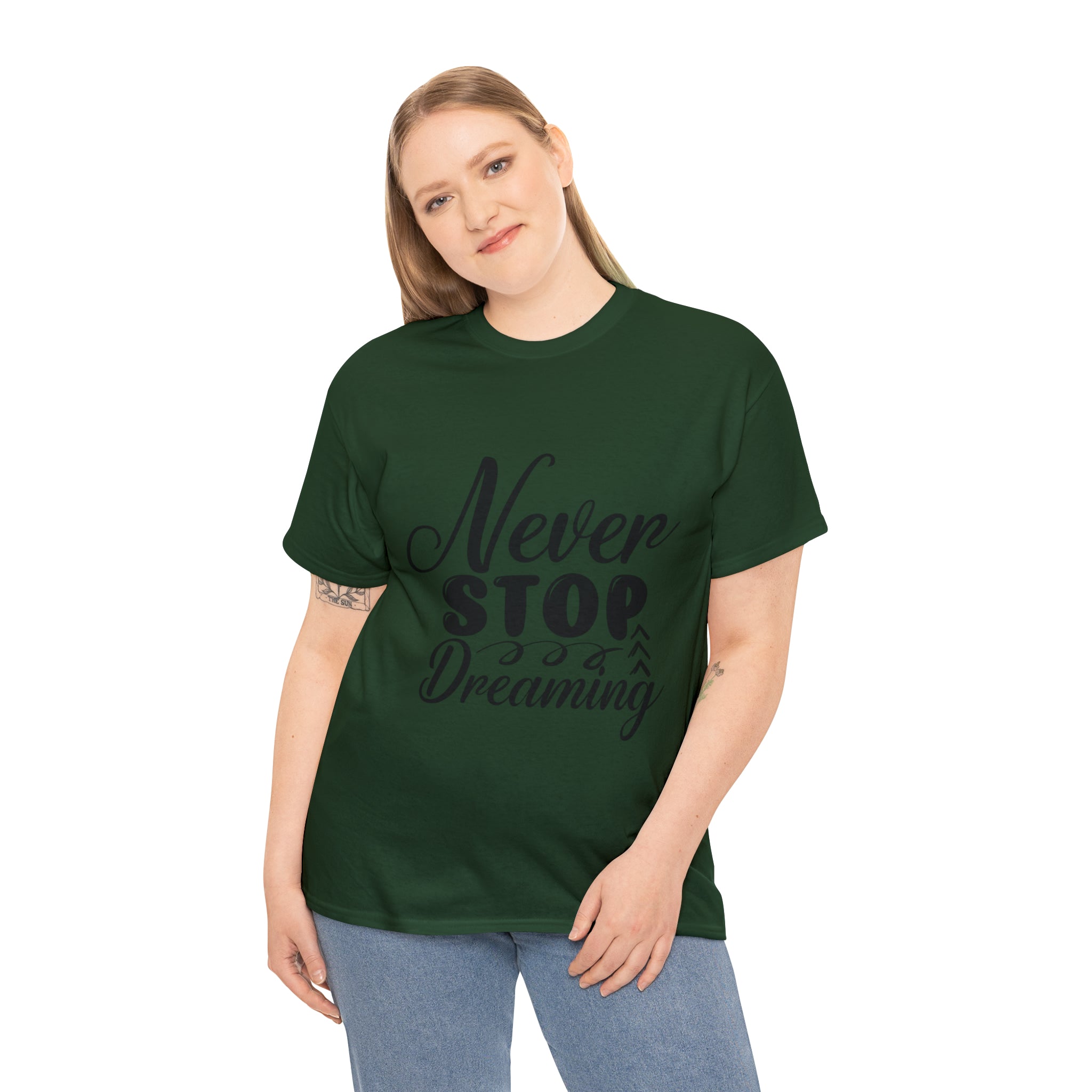 Motivational quote t shirt never stop dreaming gift for mom , her , him friends great stocking stuffer Unisex Heavy Cotton Tee