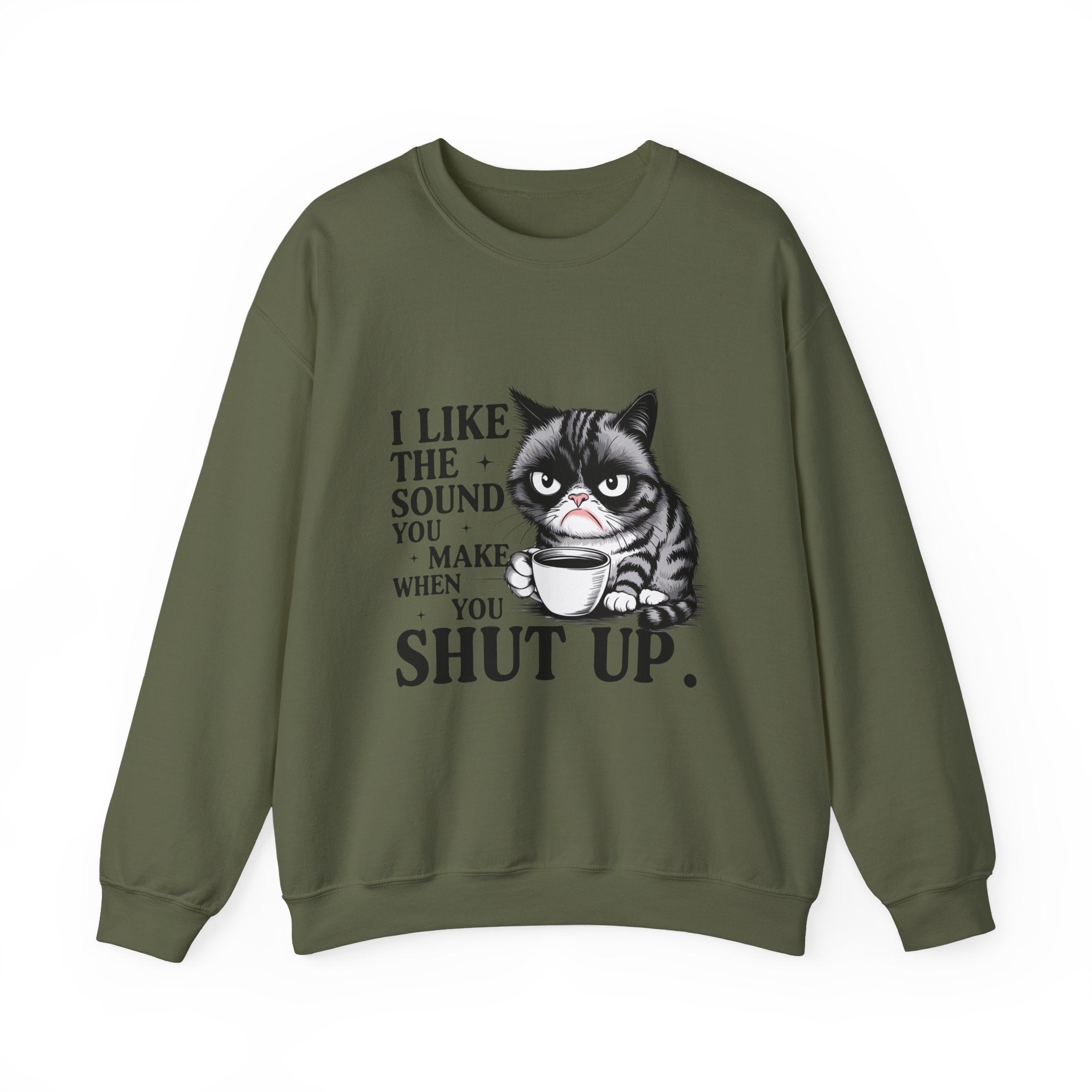 Funny Cat Sweatshirt - I Like the Sound You Make When You SHUT UP, Gift for Cat Lovers, Cozy Crewneck, Unisex Pullover, Perfect for
