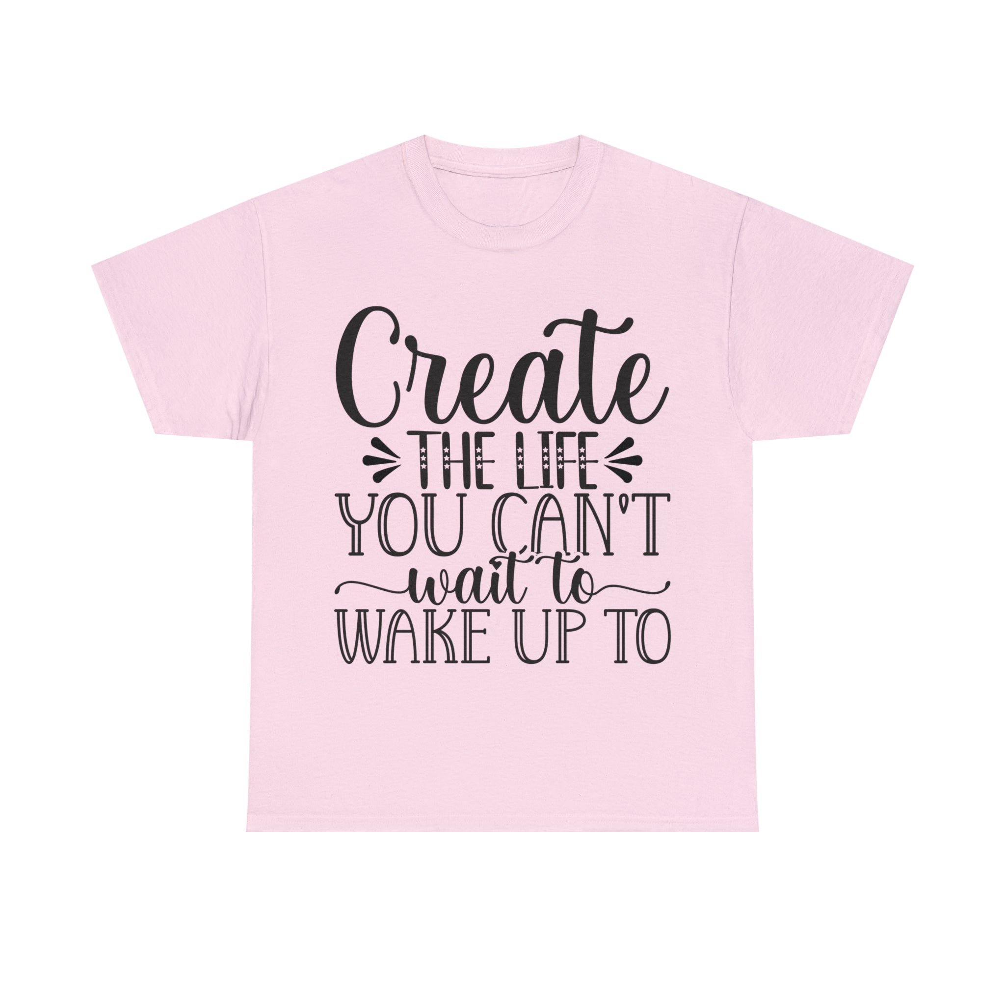 Motivational quote create the life t shirt gift for her or him christmas stocking stuffer Unisex Heavy Cotton Tee